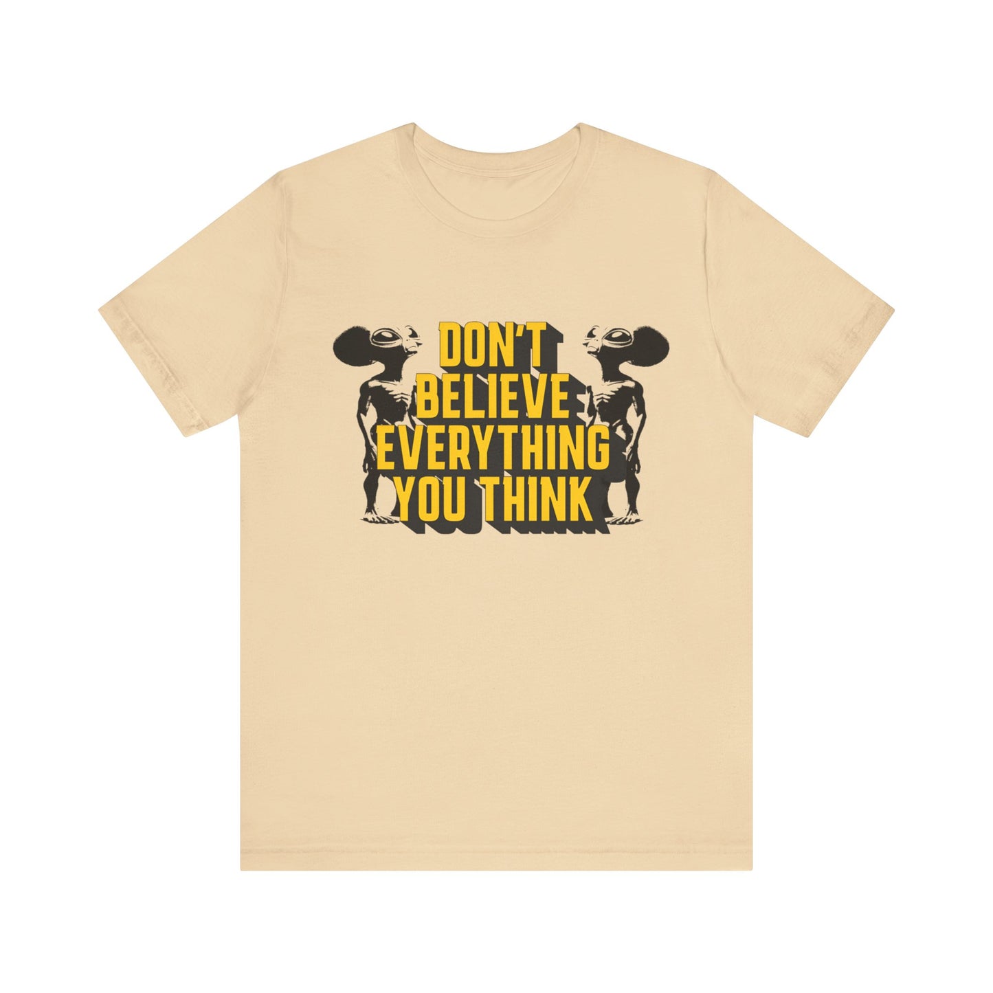 don't believe everything you think alien character tshirt