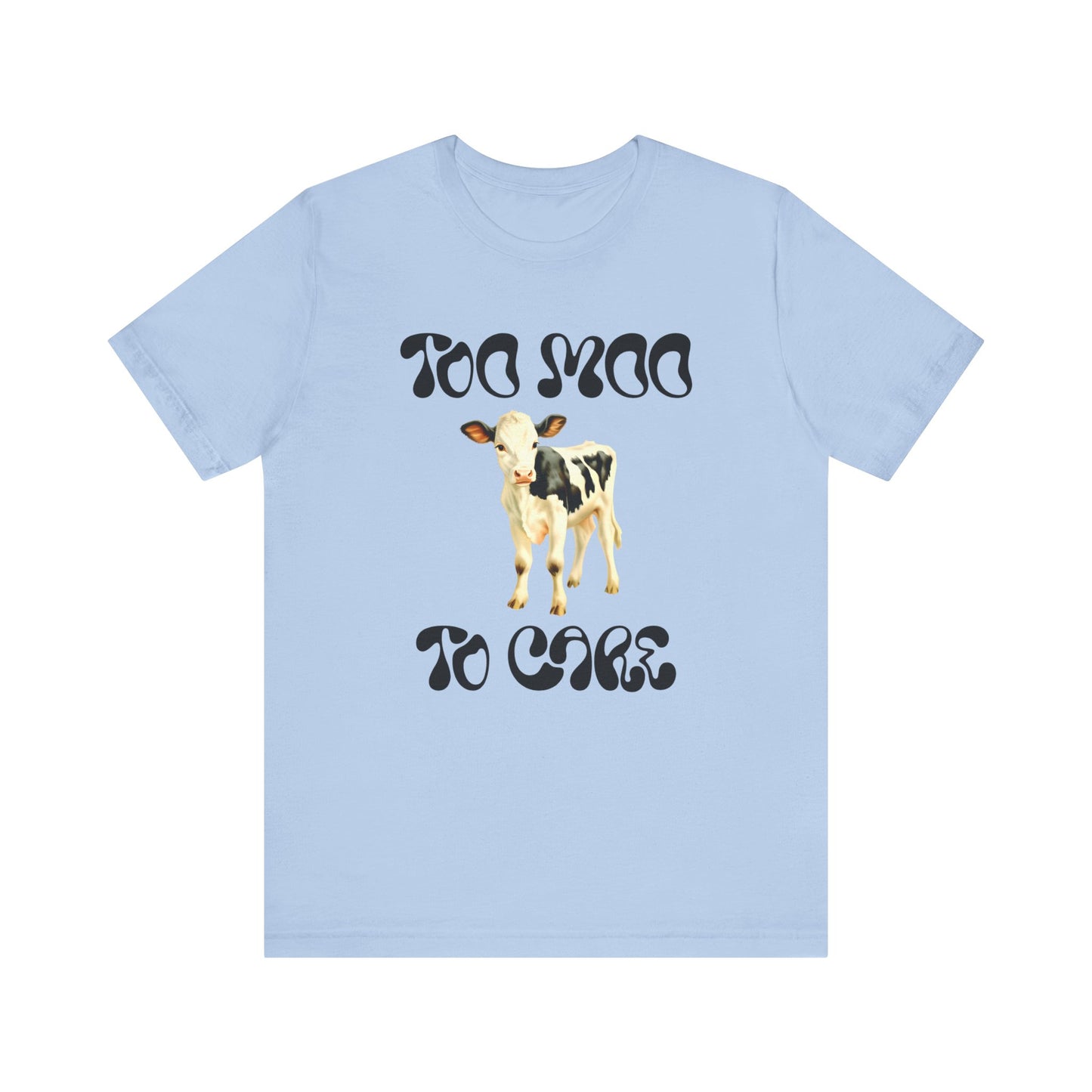 too moo to care cow tshirt