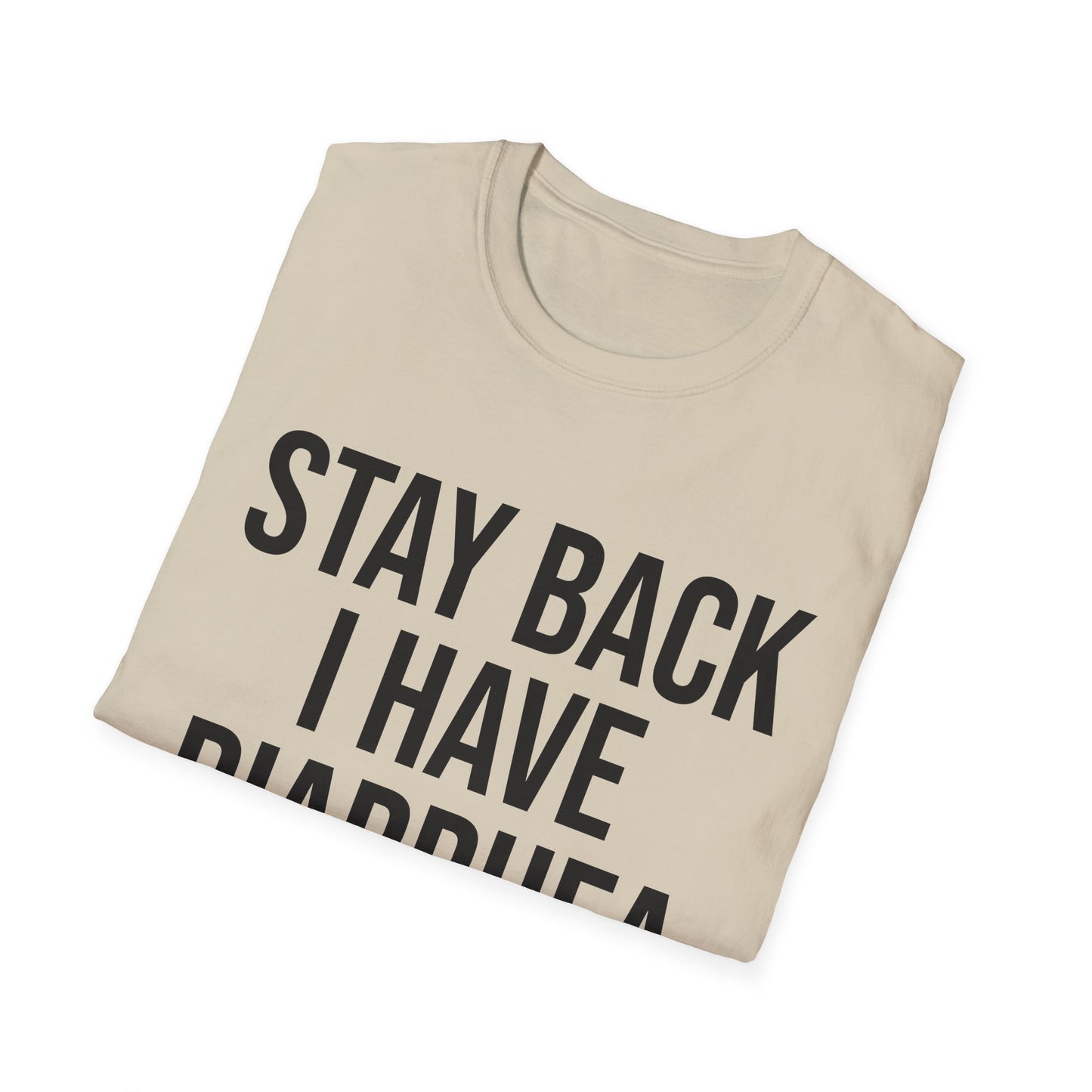 another stay back i have diarhhea tshirt