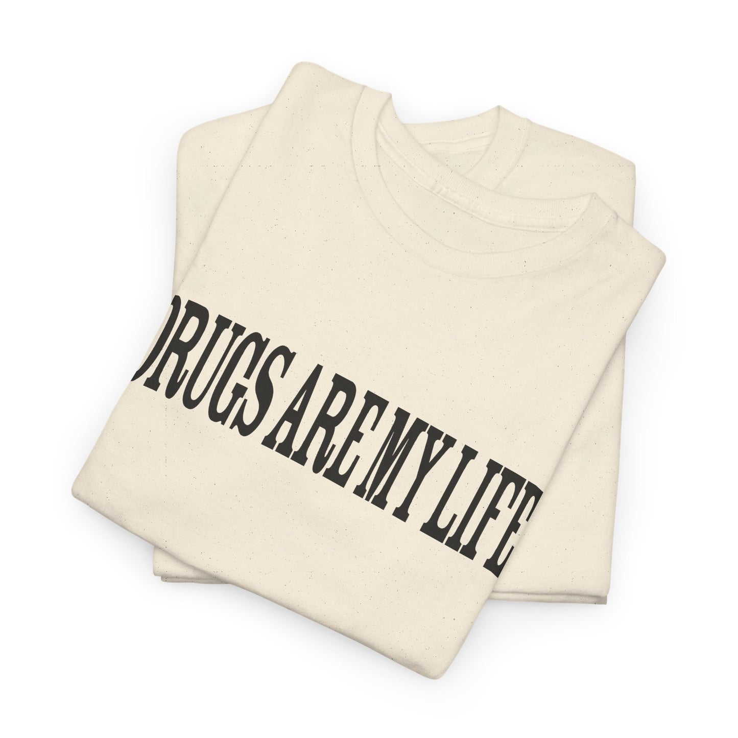 funny drugs are my life tshirt