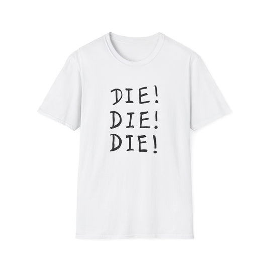 die! die! die! tshirt