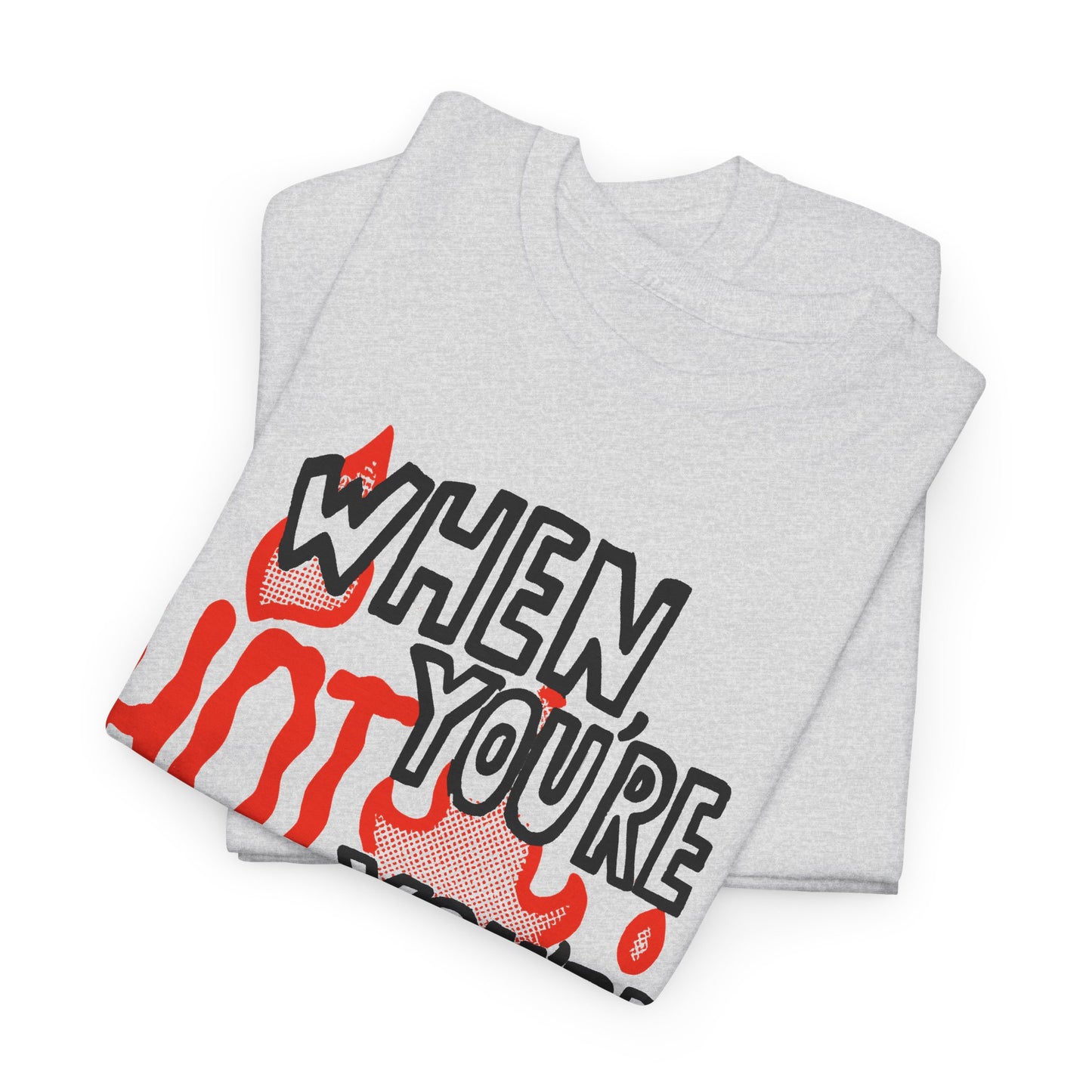 vintage when you're hot you're hot reproduction tshirt