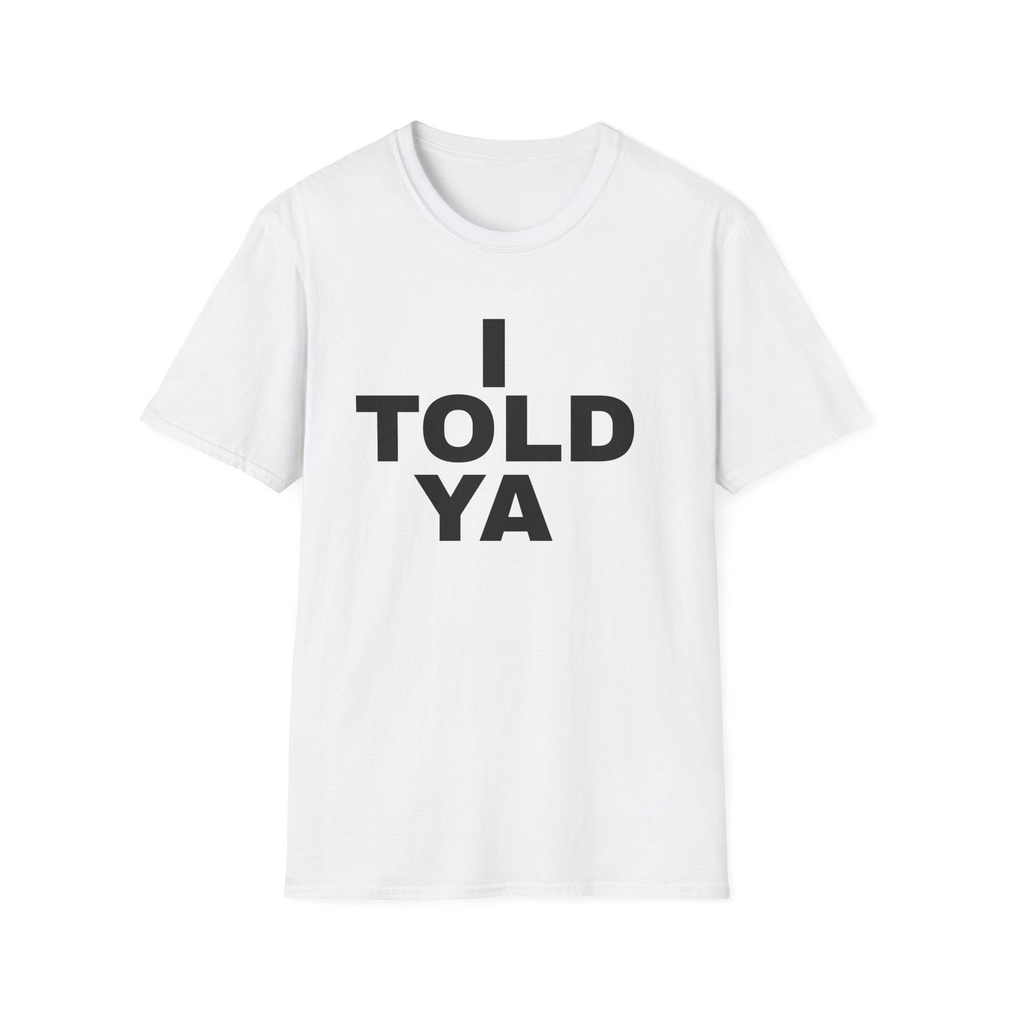 i told ya tshirt