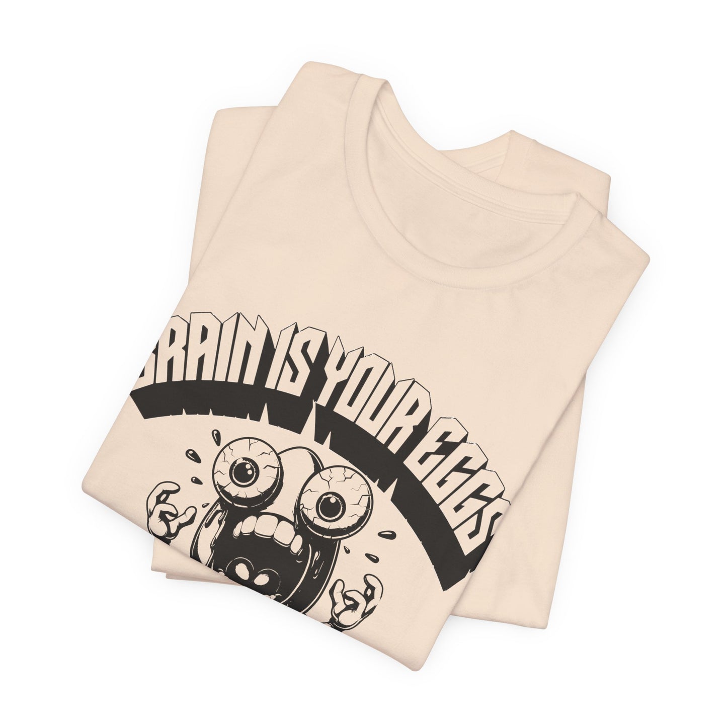 brain is your eggs on drugs psychotic egg screaming insane nonsense tshirt