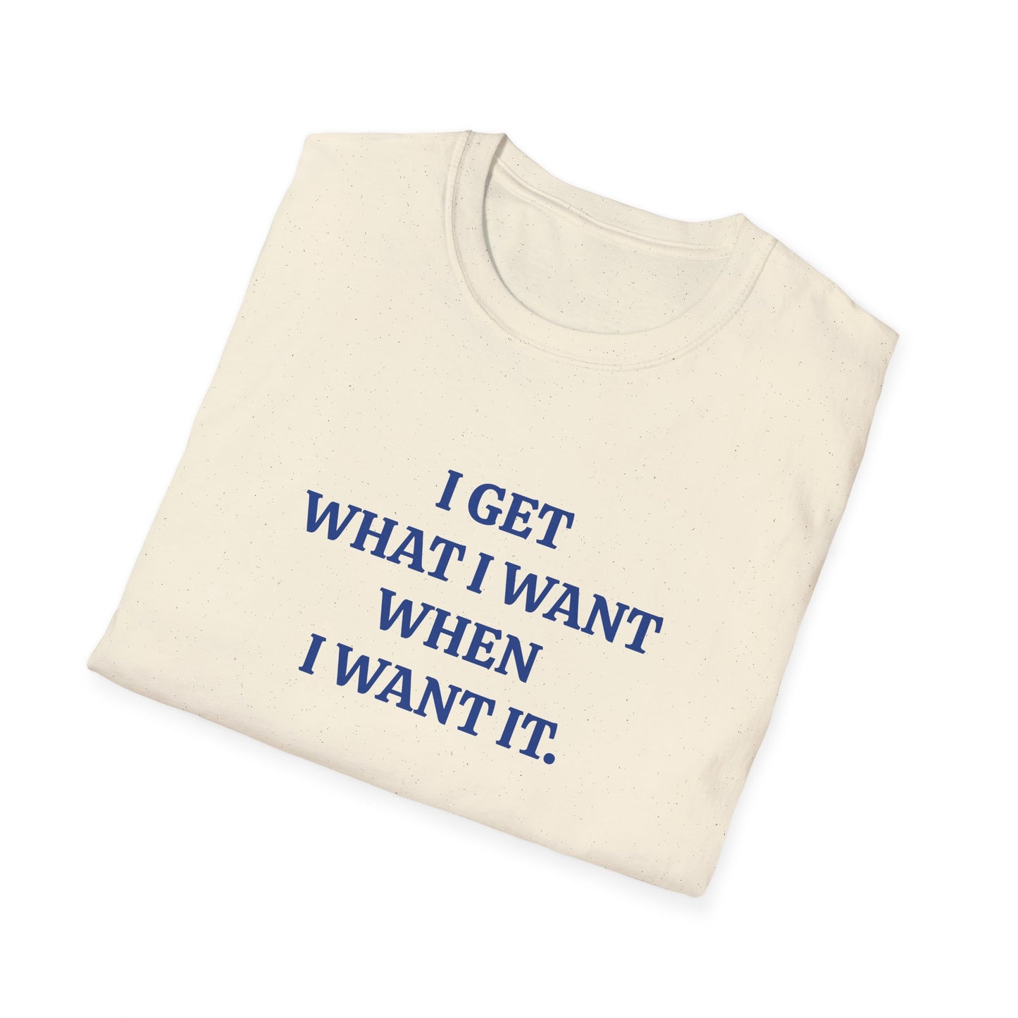 vintage style word shirt i get what i want when i want it tshirt