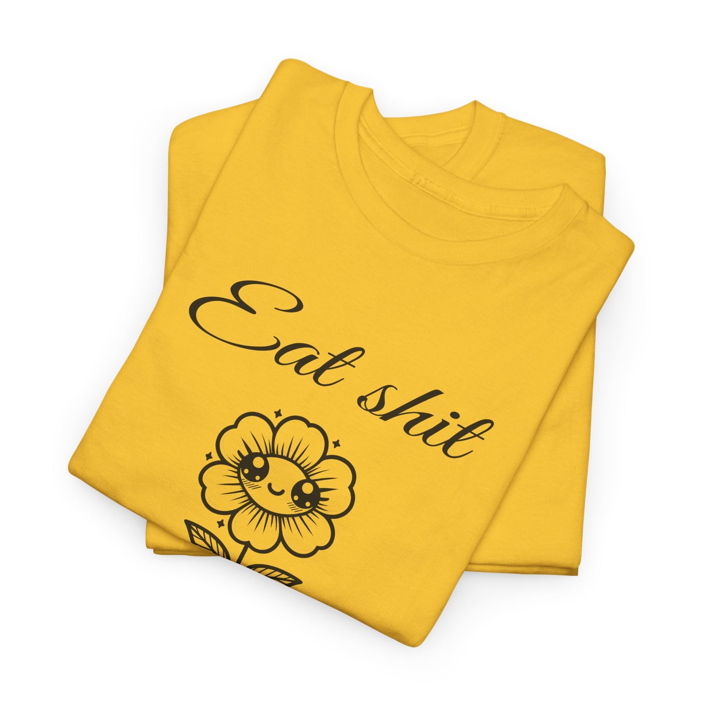 eat shit and die cute flower tshirt