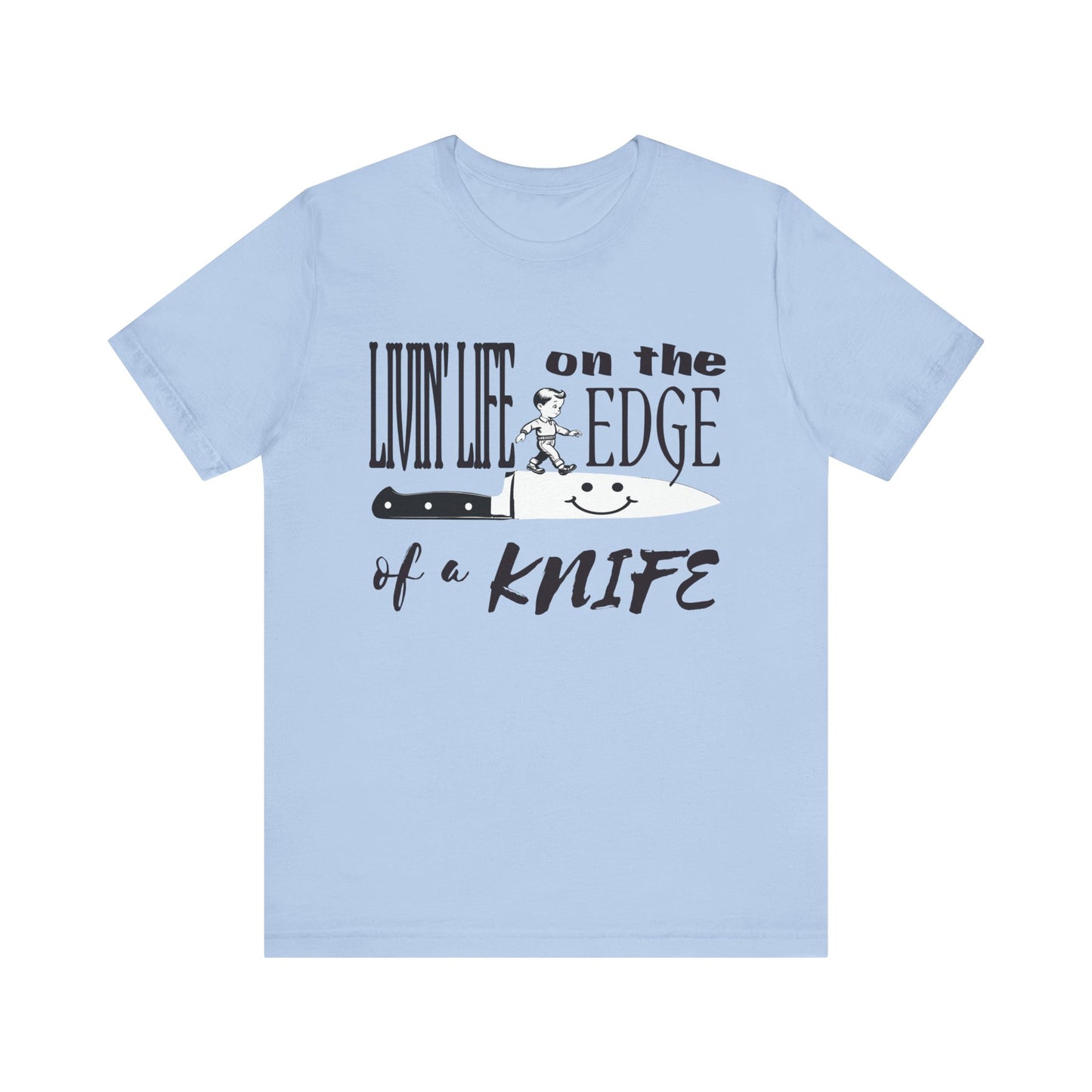 livin' life on the edge of a life tshirt