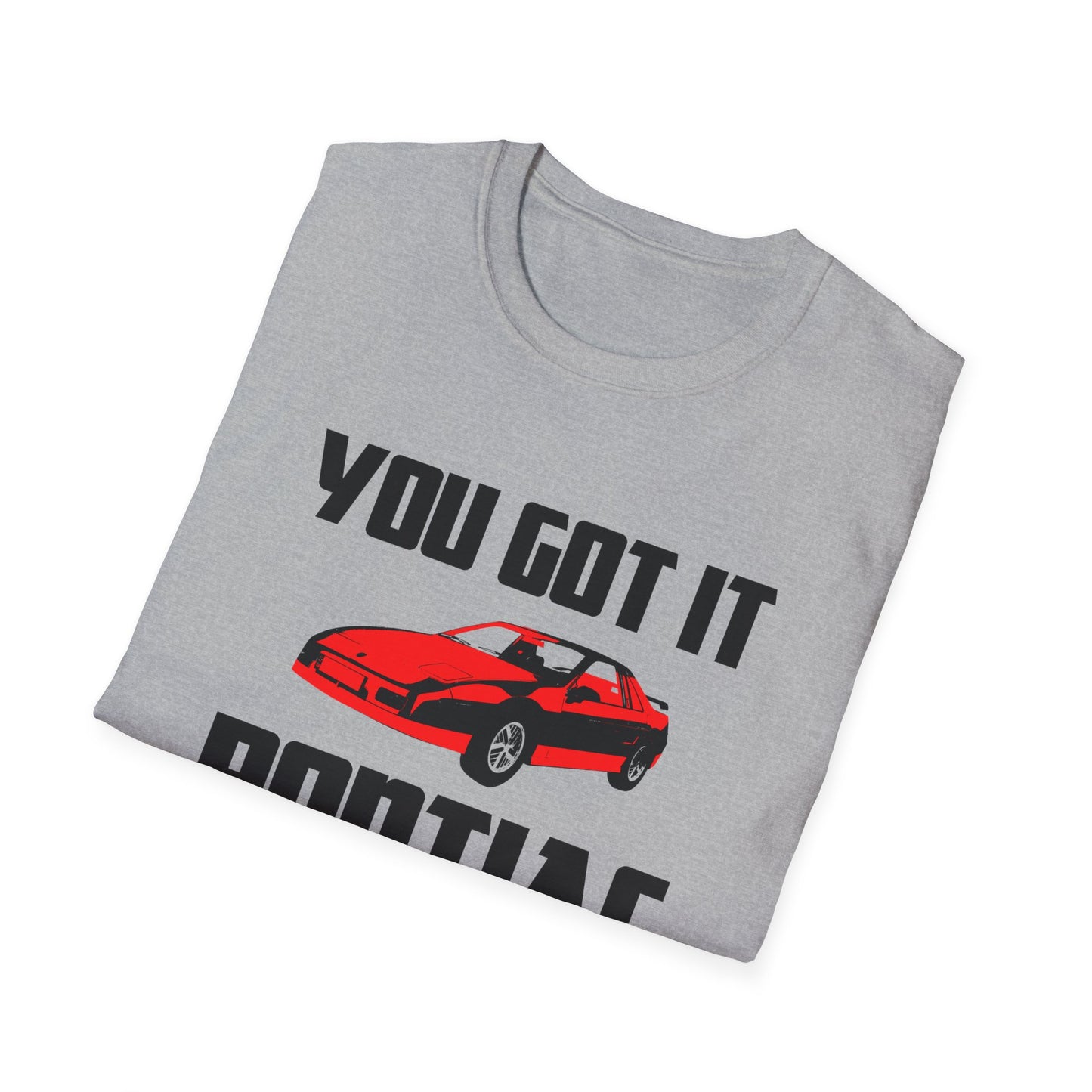 you got it pontiac tshirt