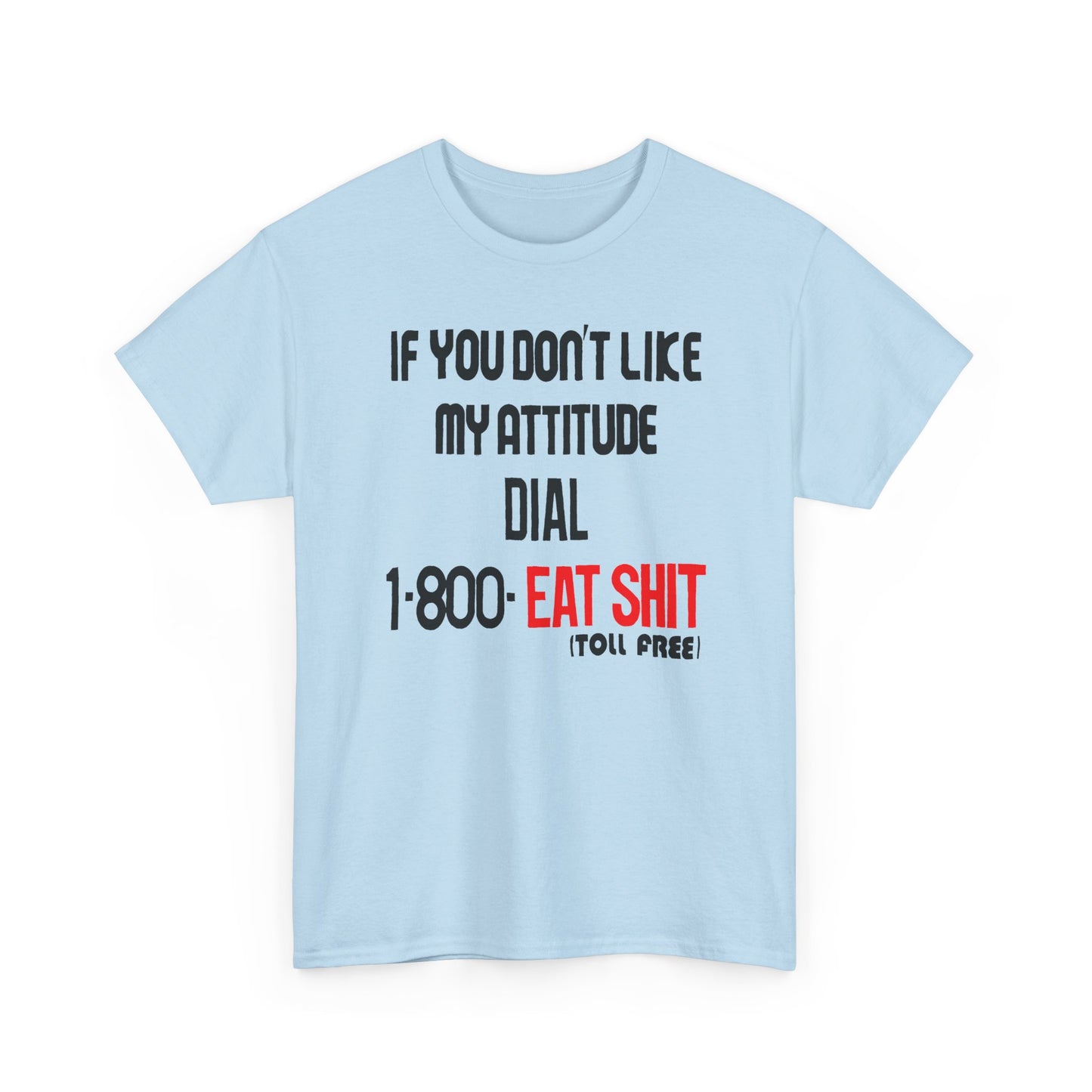 1990s if you don't like my attitude dial 1 800 eat shit toll free reproduction tshirt