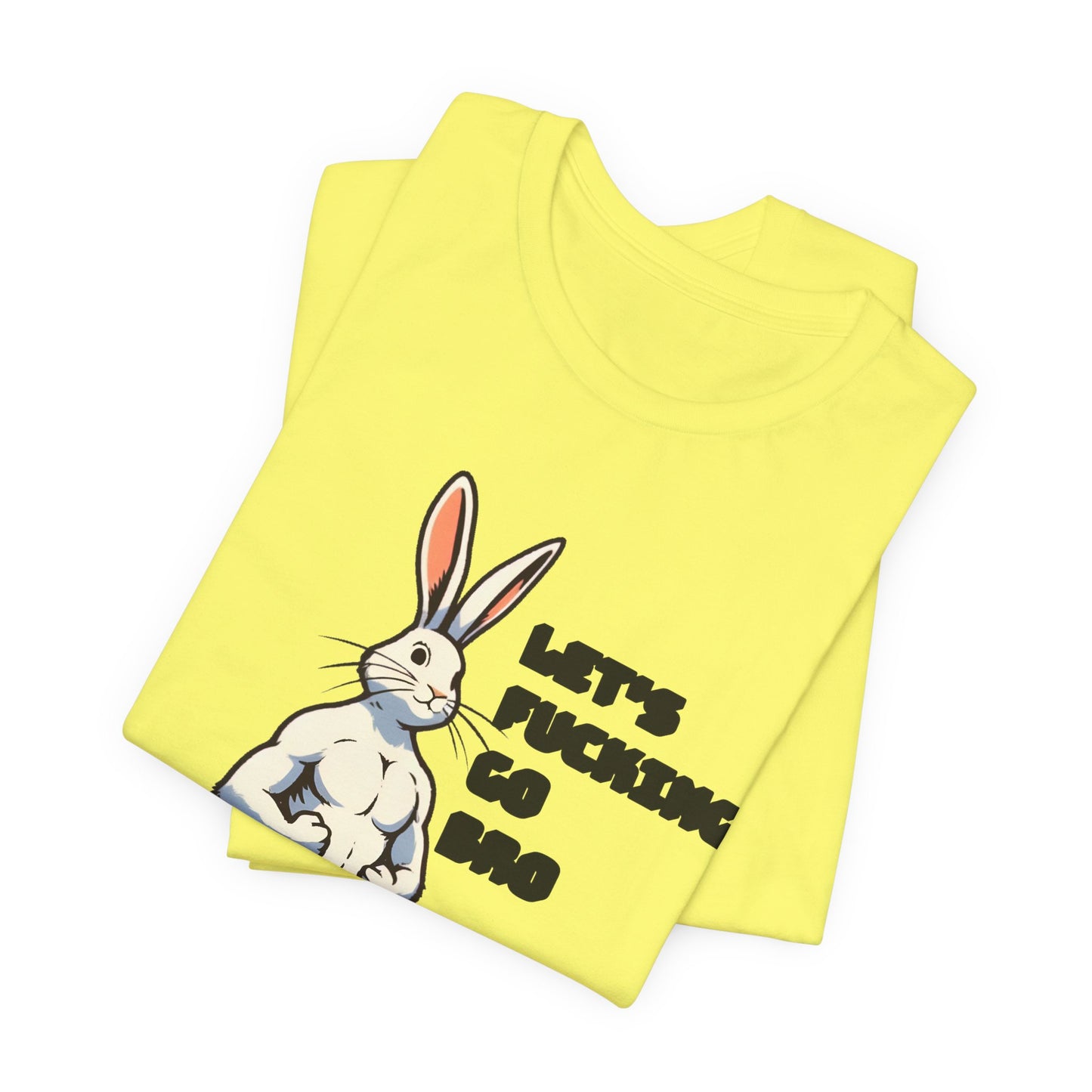 let's fucking go bro muscular bunny tshirt