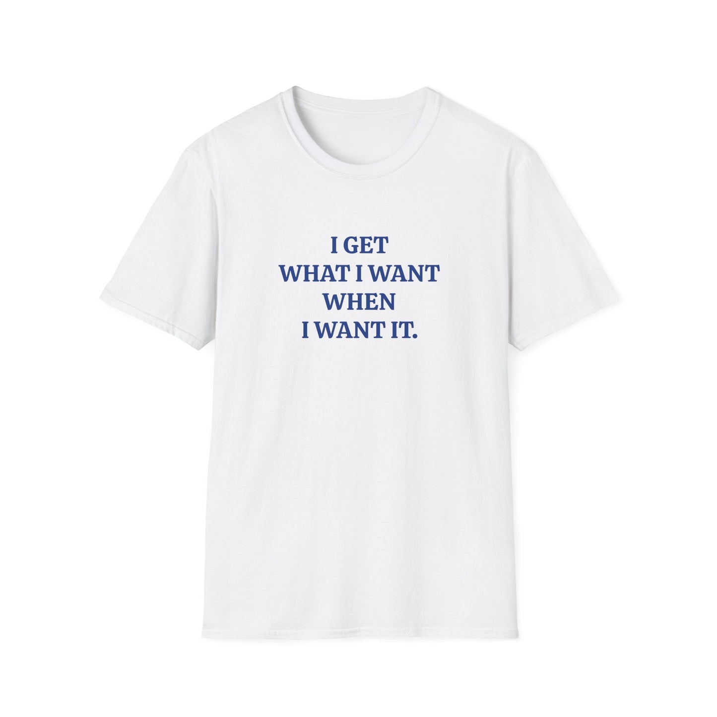 vintage style word shirt i get what i want when i want it tshirt