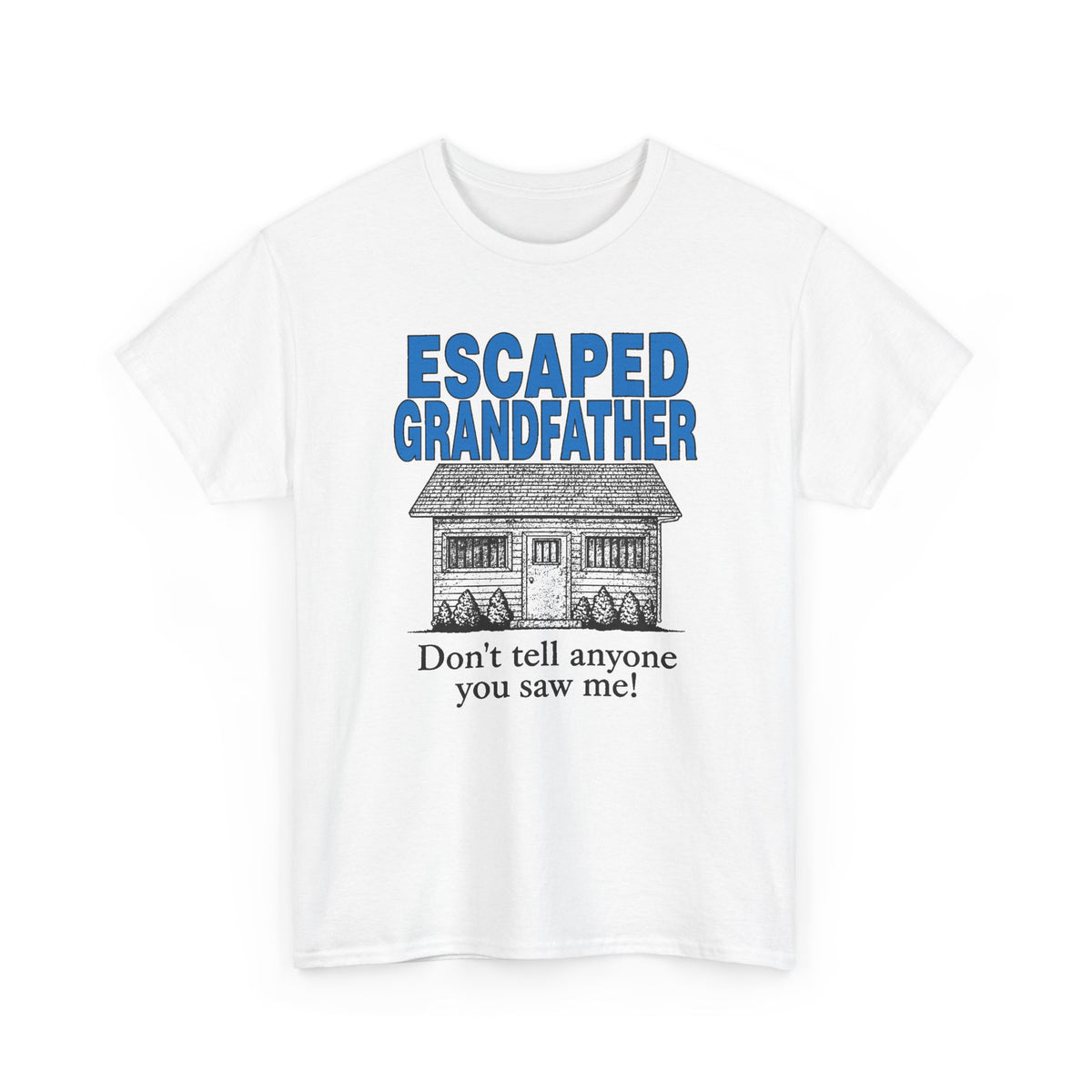 vintage escaped grandfather don't tell anyone you saw me! reproduction tshirt