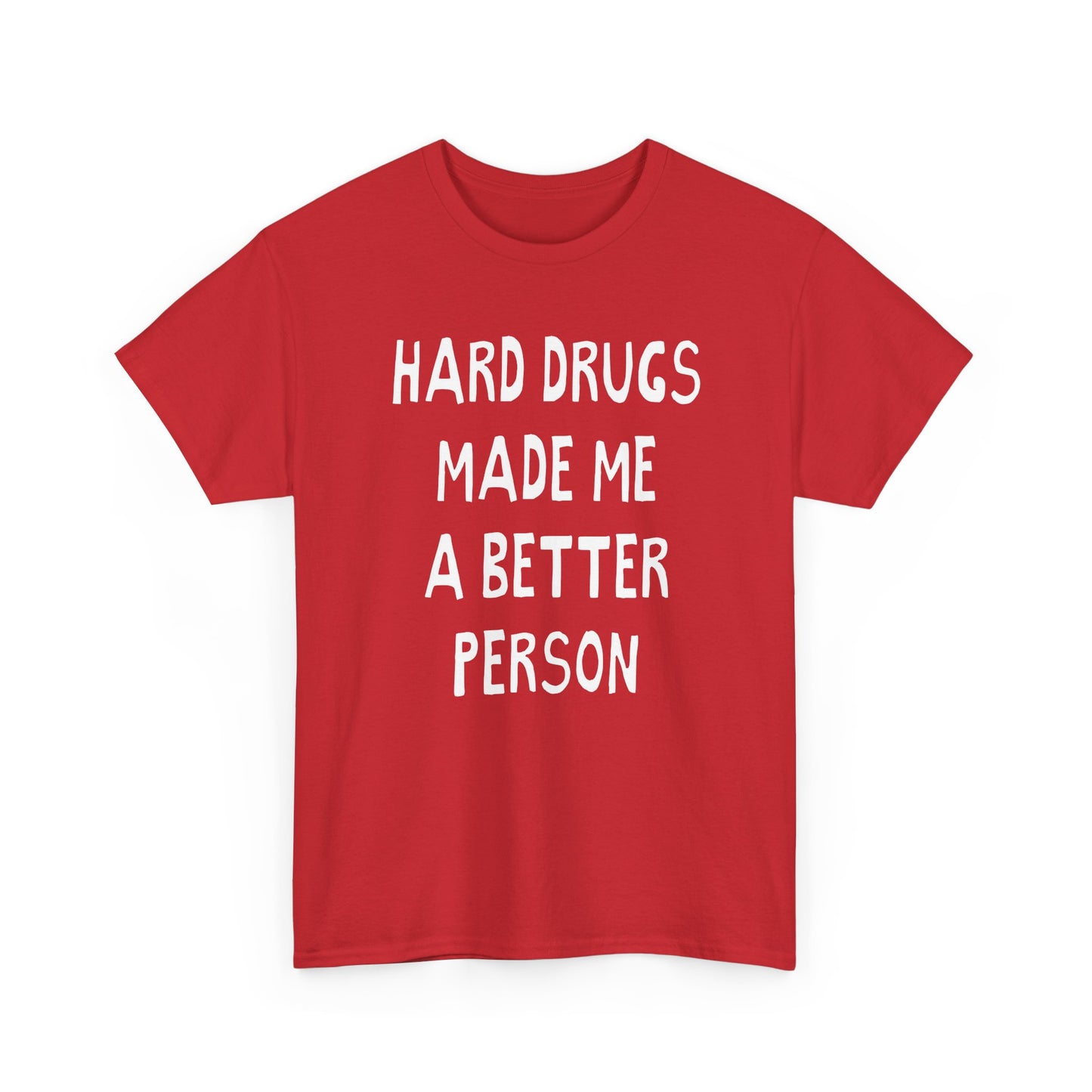hard drugs made me a better person hand drawn font tshirt