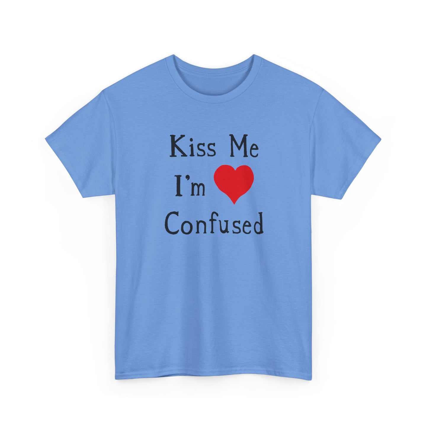 kiss me i'm confused tshirt