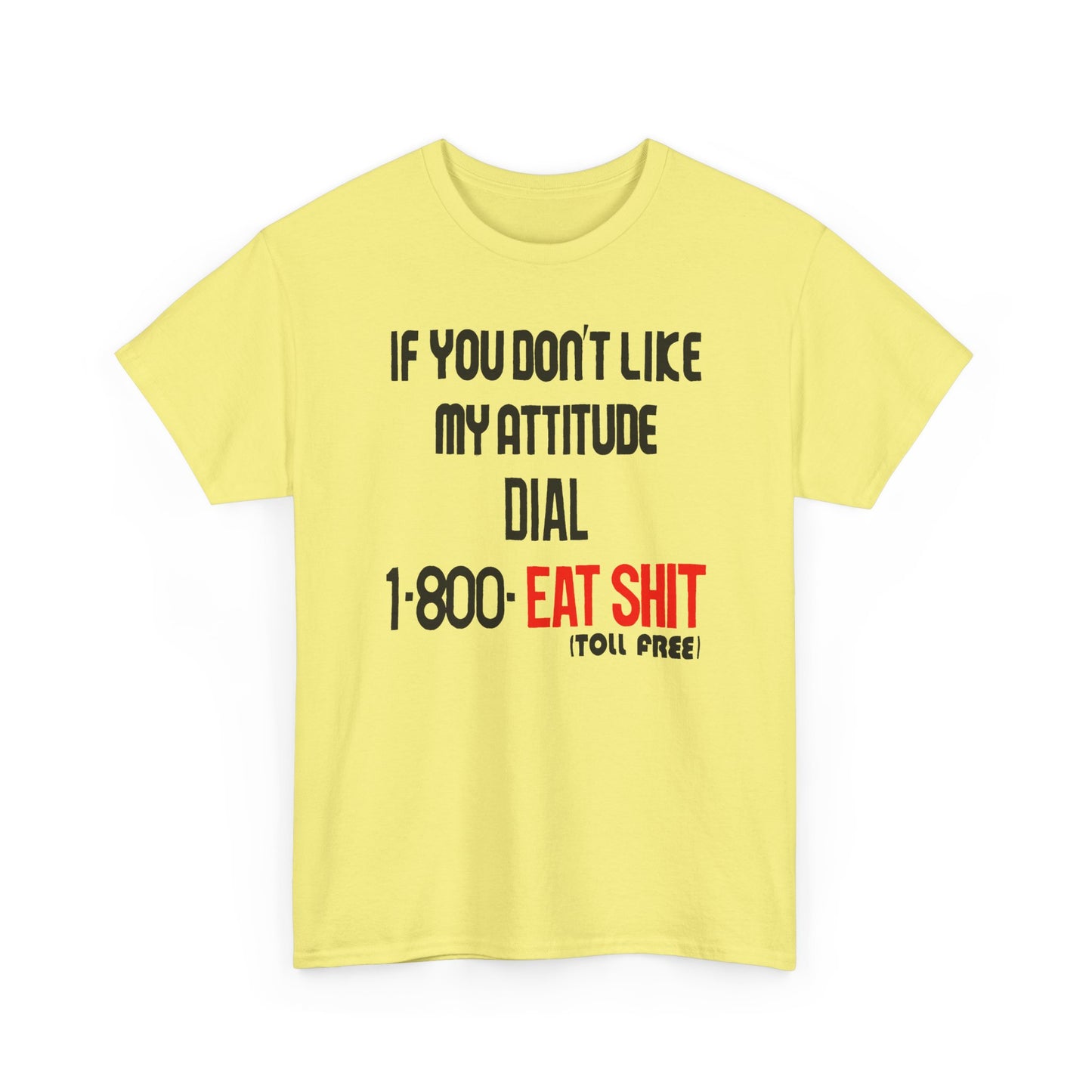1990s if you don't like my attitude dial 1 800 eat shit toll free reproduction tshirt