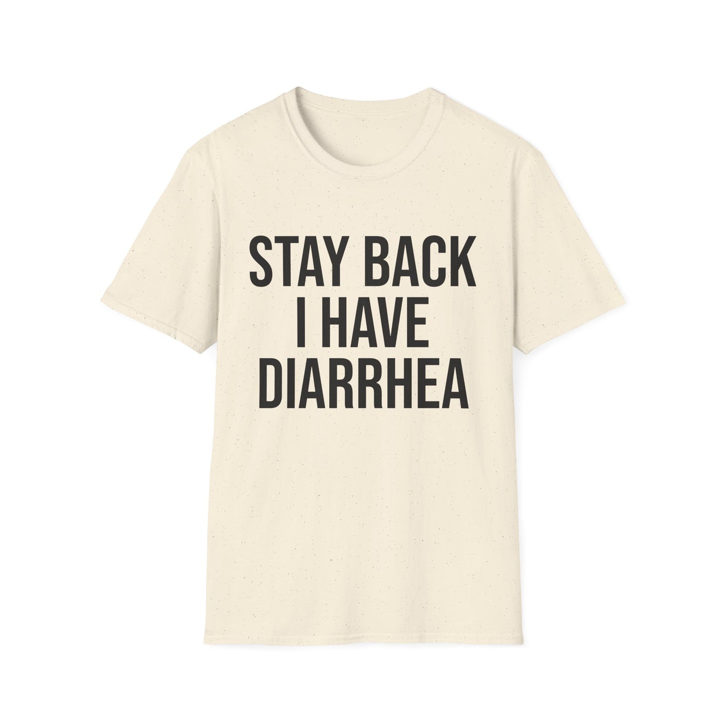 another stay back i have diarhhea tshirt