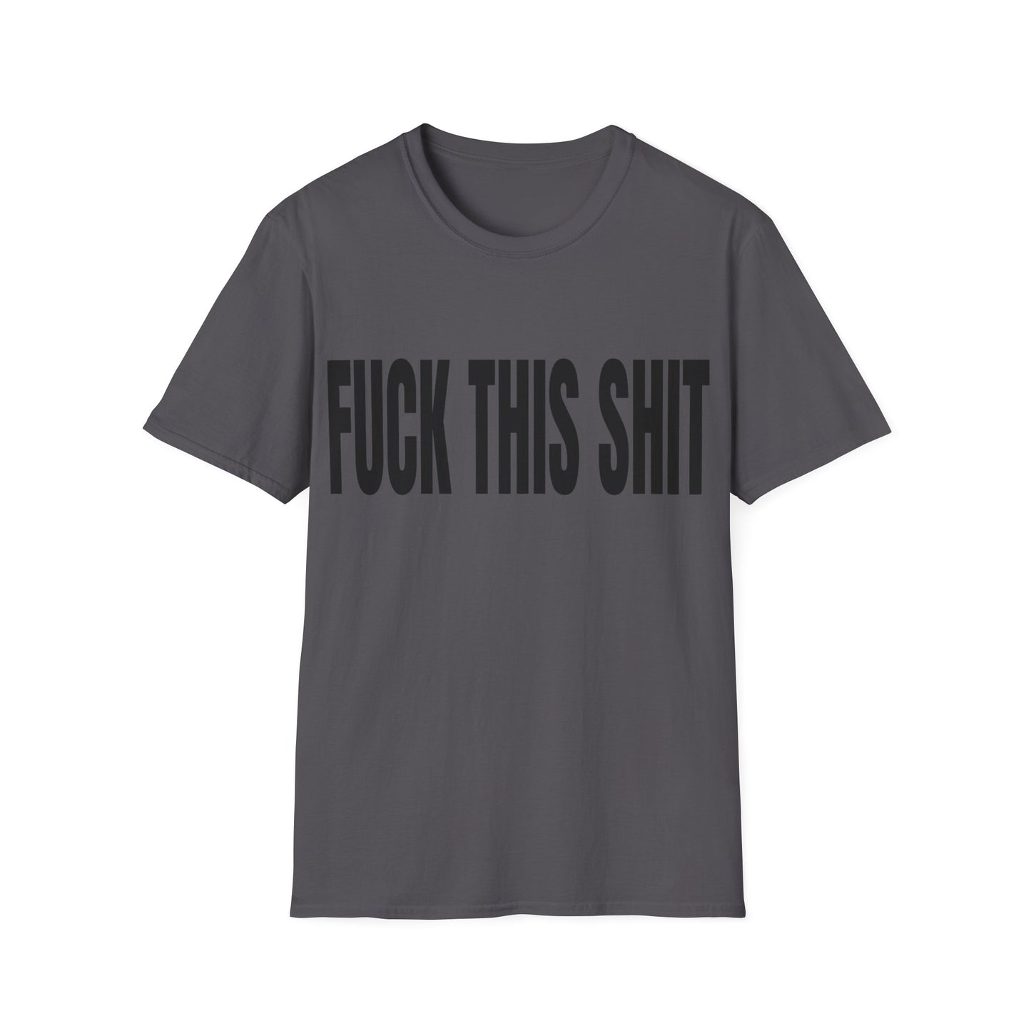 fuck this shit tshirt