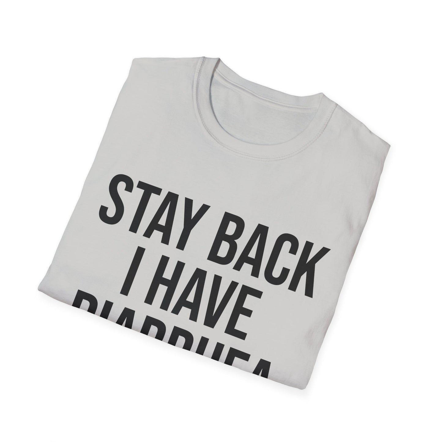 another stay back i have diarhhea tshirt