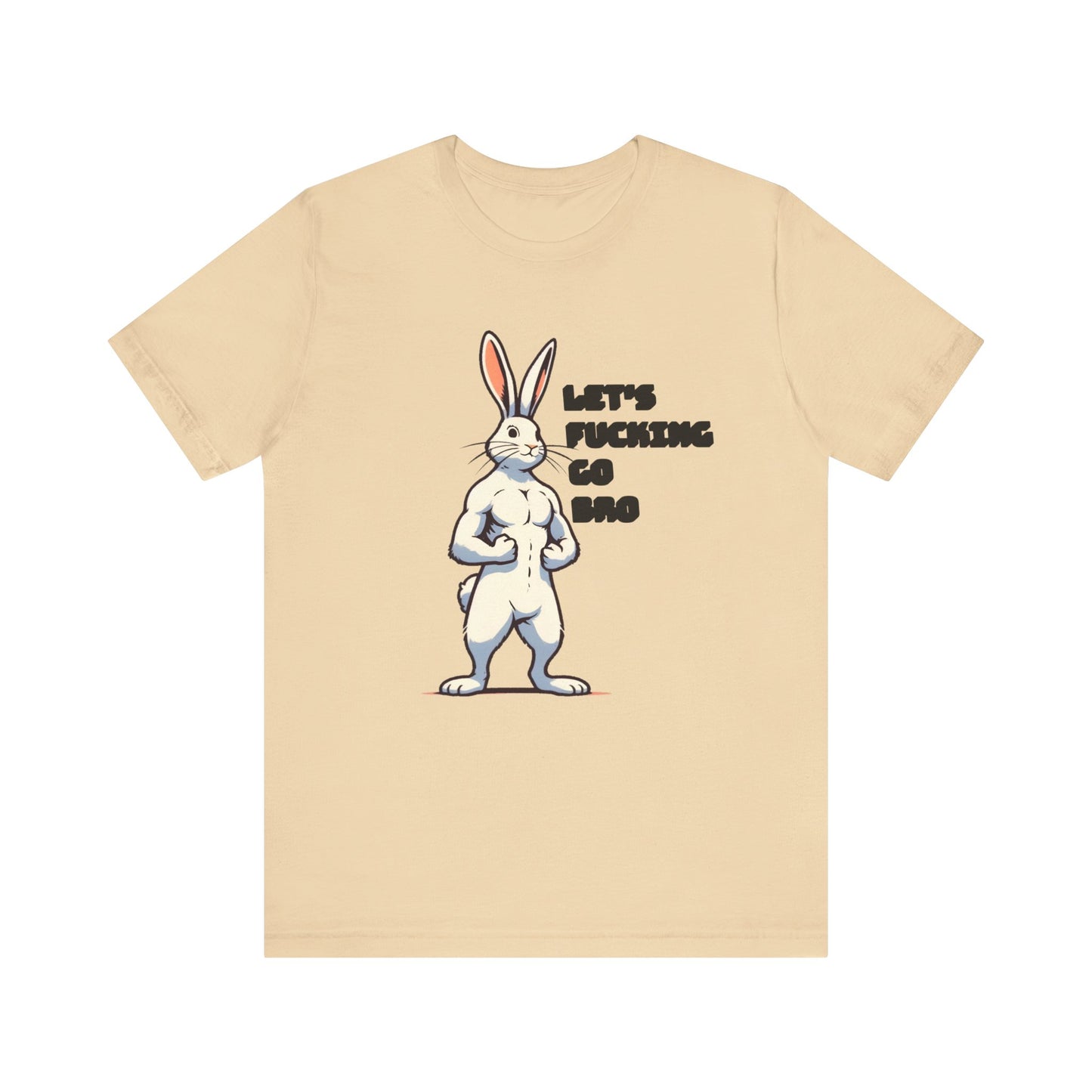 let's fucking go bro muscular bunny tshirt