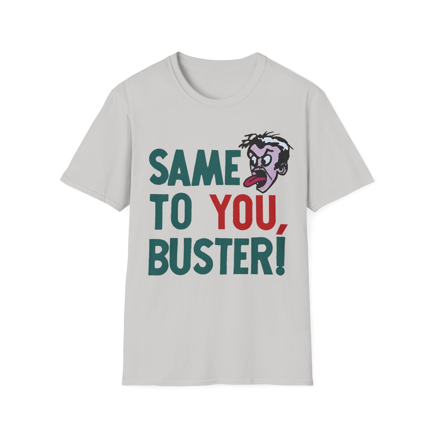 vintage 1970s graphic on a new unisex softstyle tshirt "same to you, buster!"