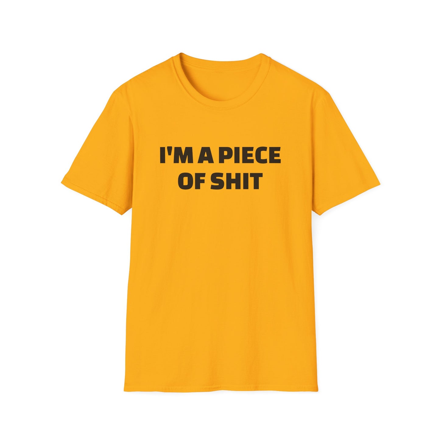i'm a piece of shit tshirt