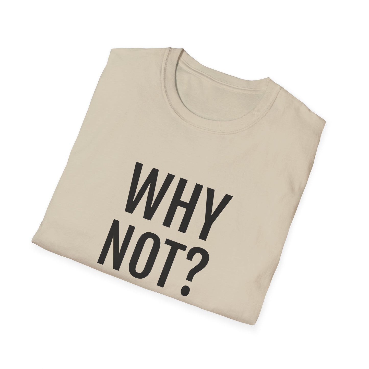 why not? tshirt