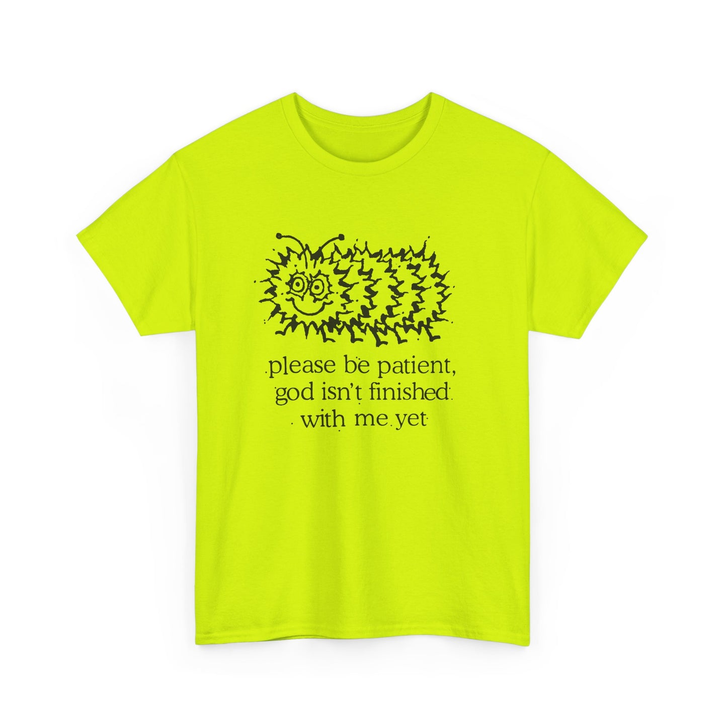 vintage please be patient god isn't finished with me yet caterpillar reproduction tshirt