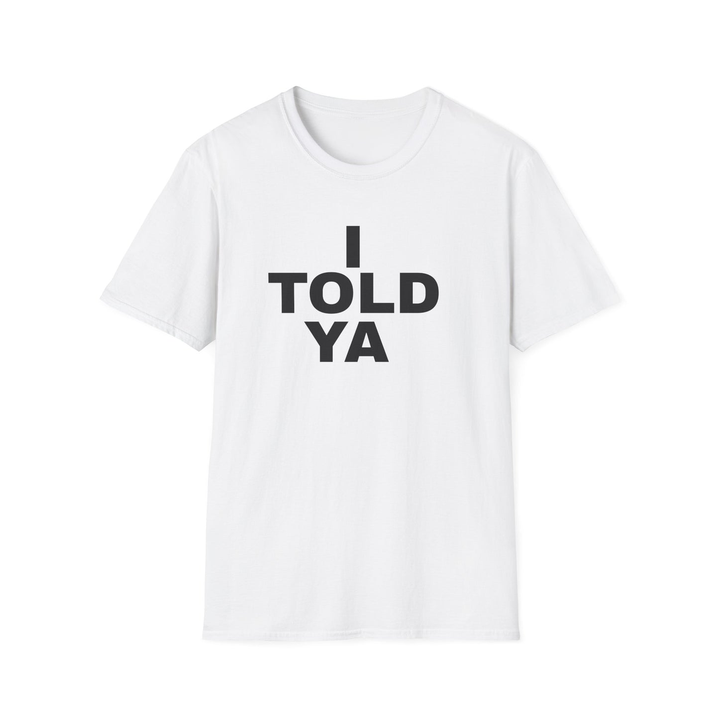 i told ya tshirt