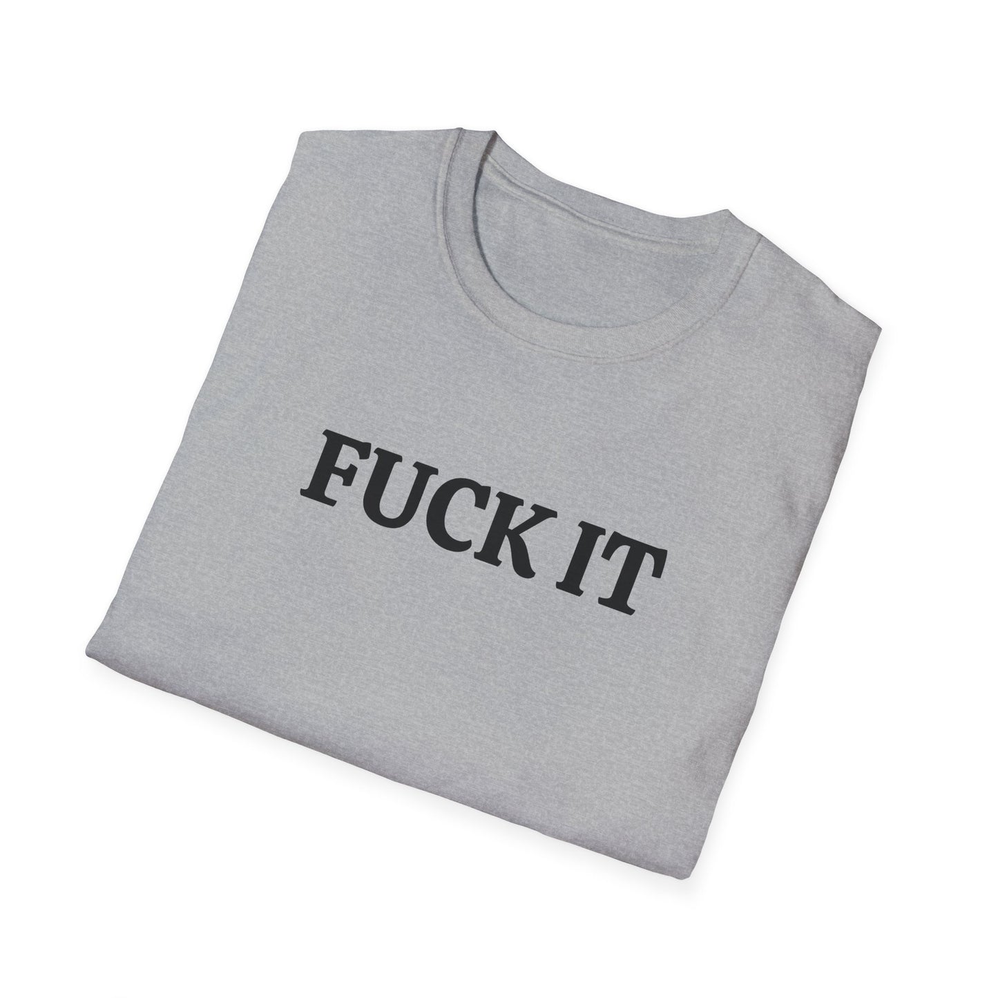funny fuck it tshirt