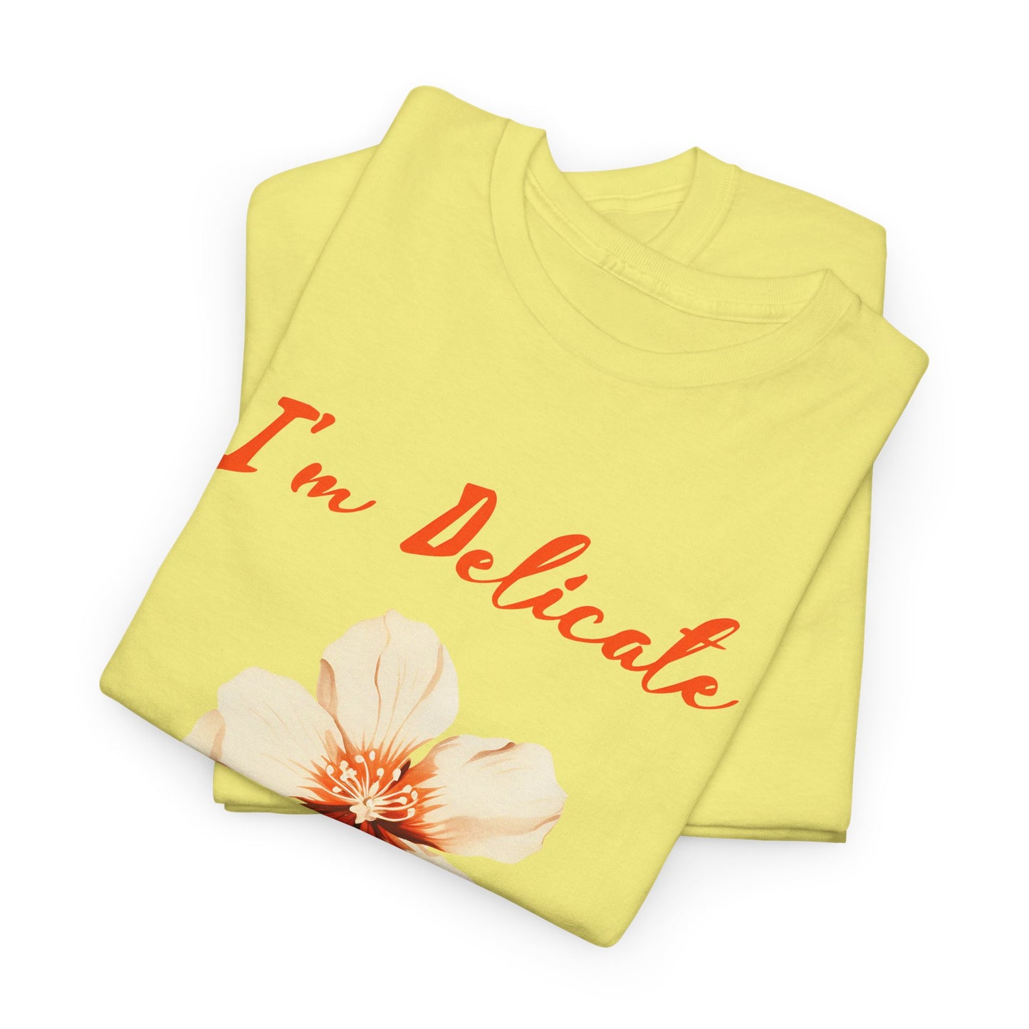 I'm delicate flower tshirt