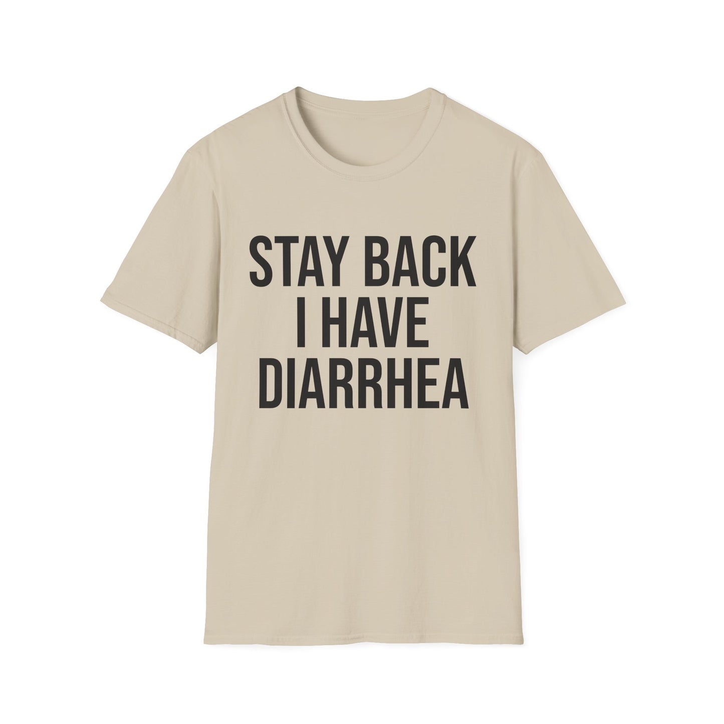 another stay back i have diarhhea tshirt