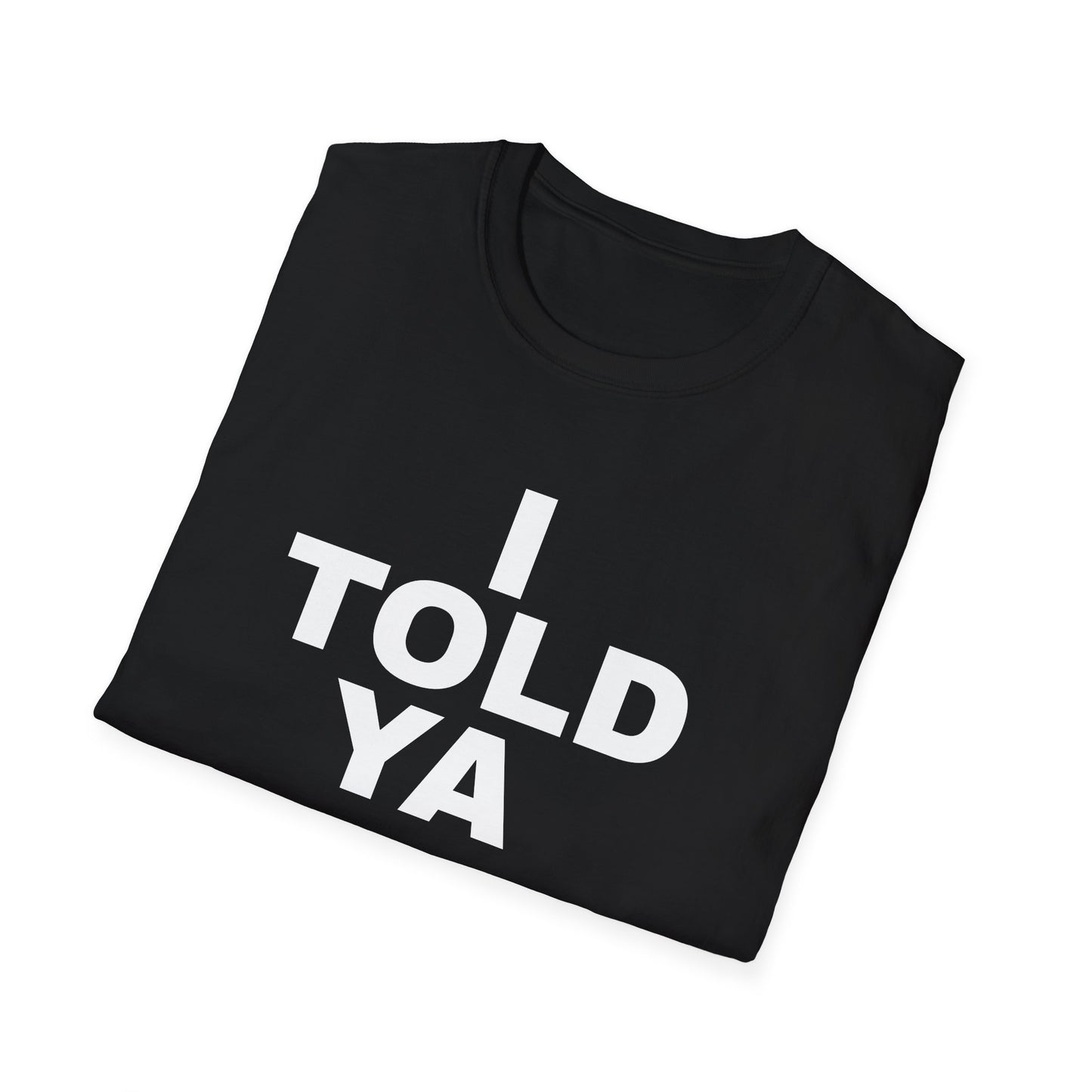 i told ya tshirt