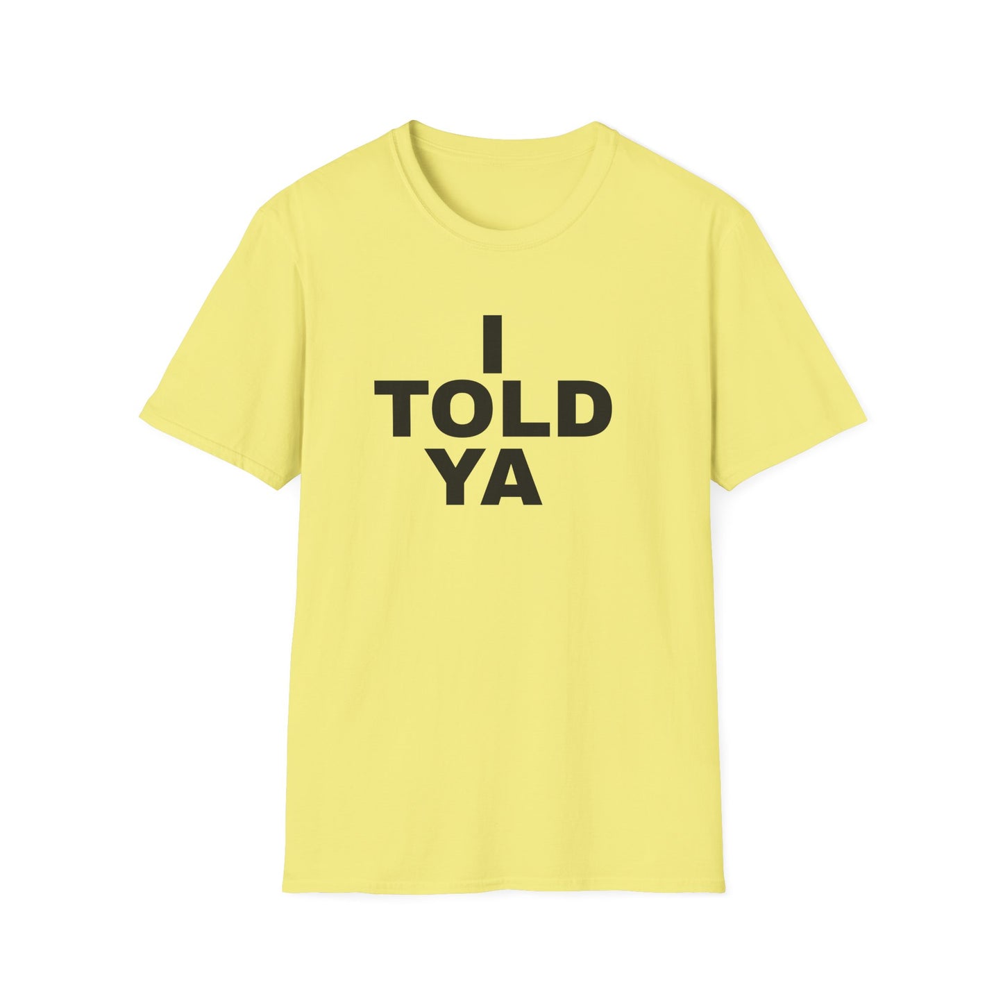 i told ya tshirt