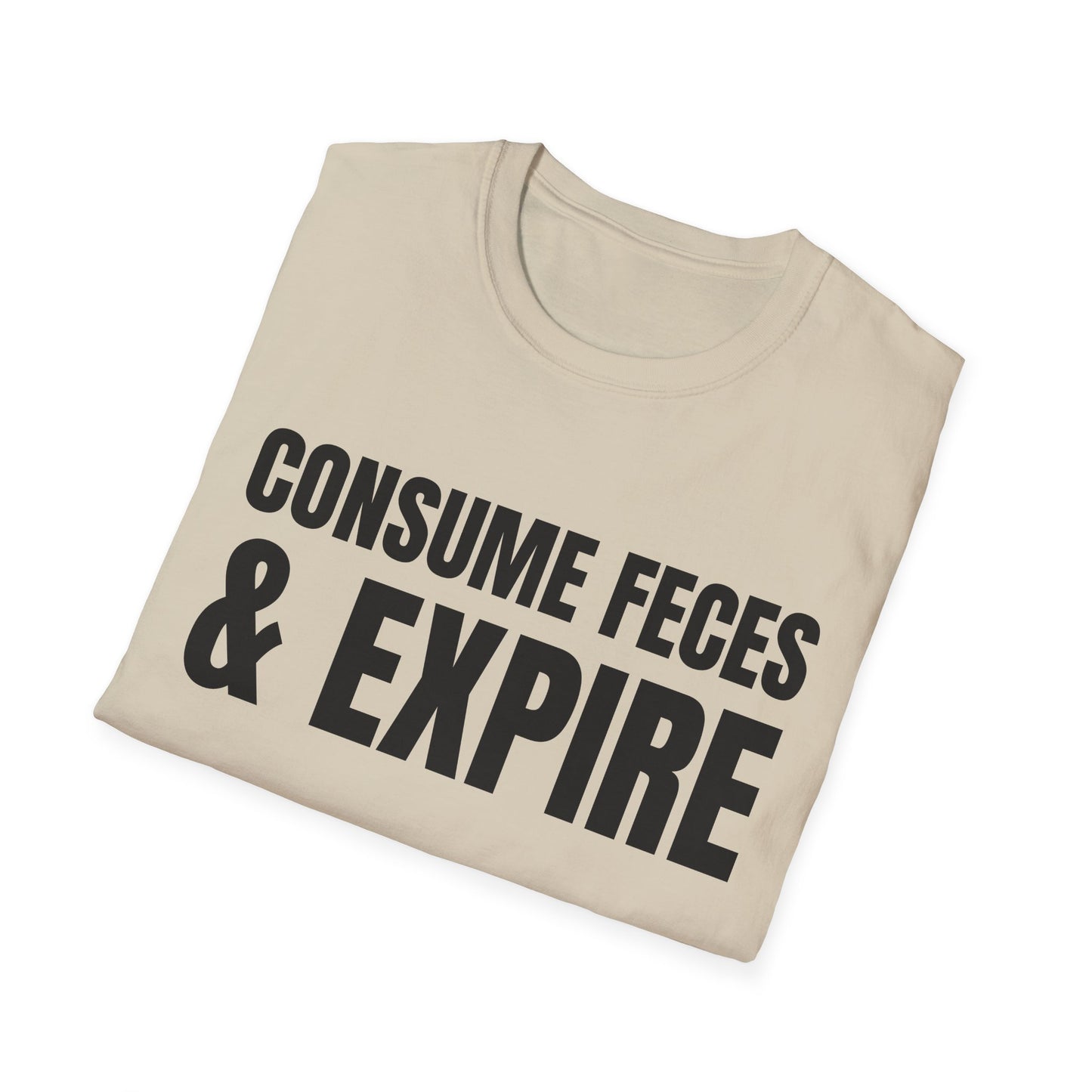 consume feces and expire tshirt