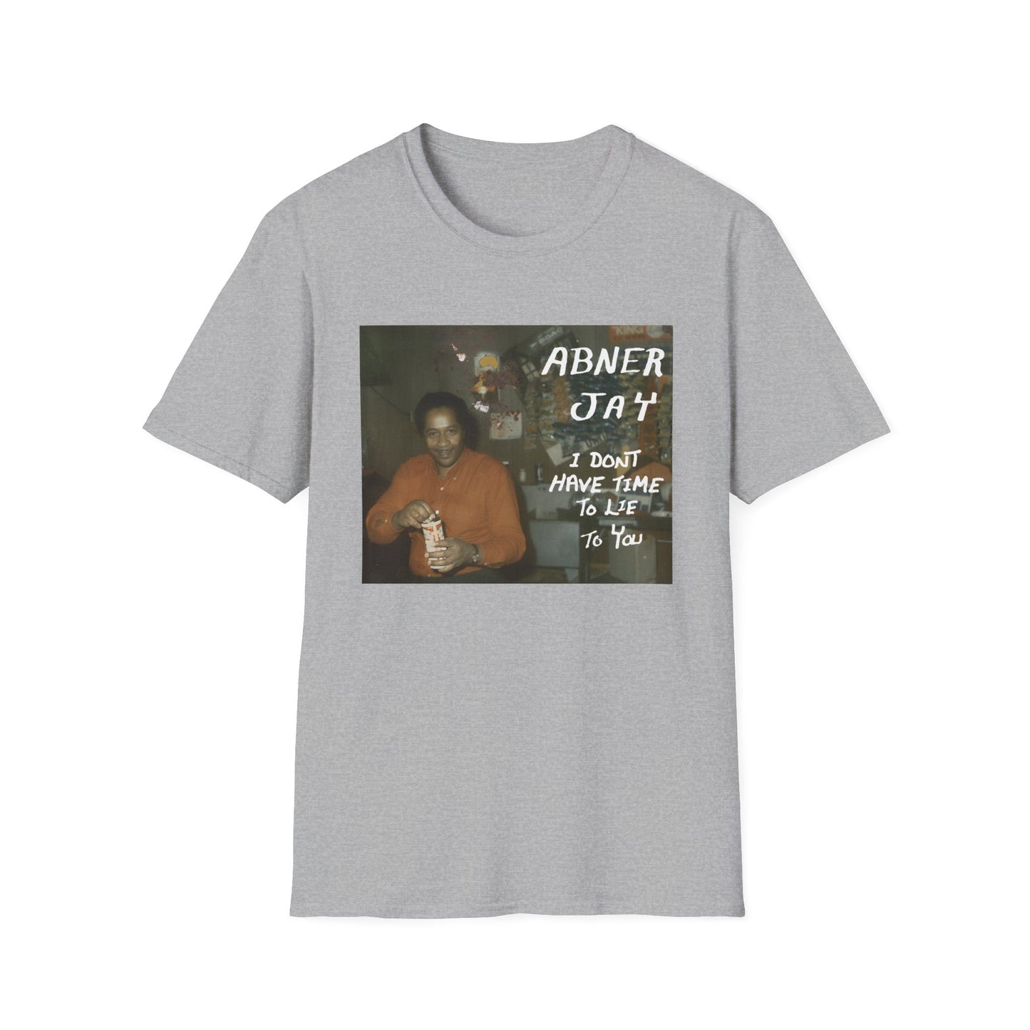 abner jay i don't have time to lie to you tshirt