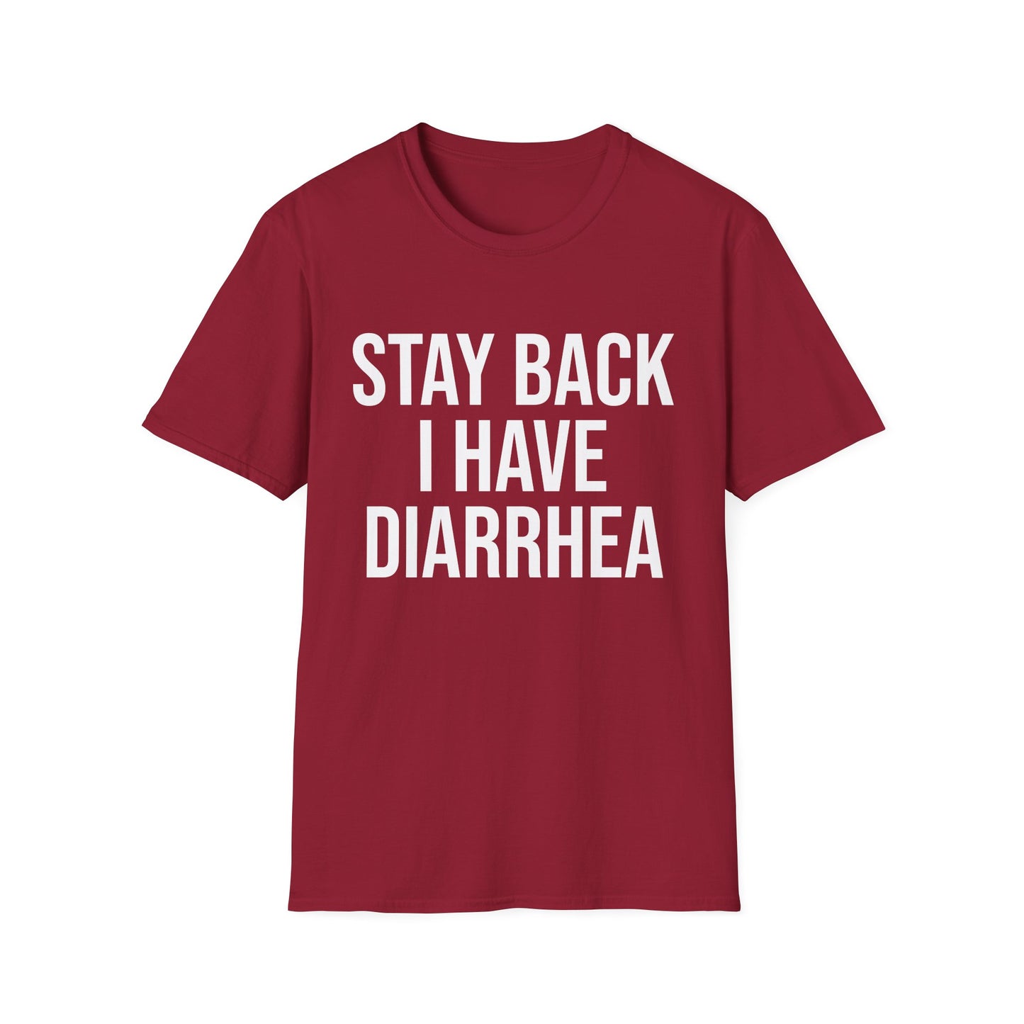 another stay back i have diarhhea tshirt