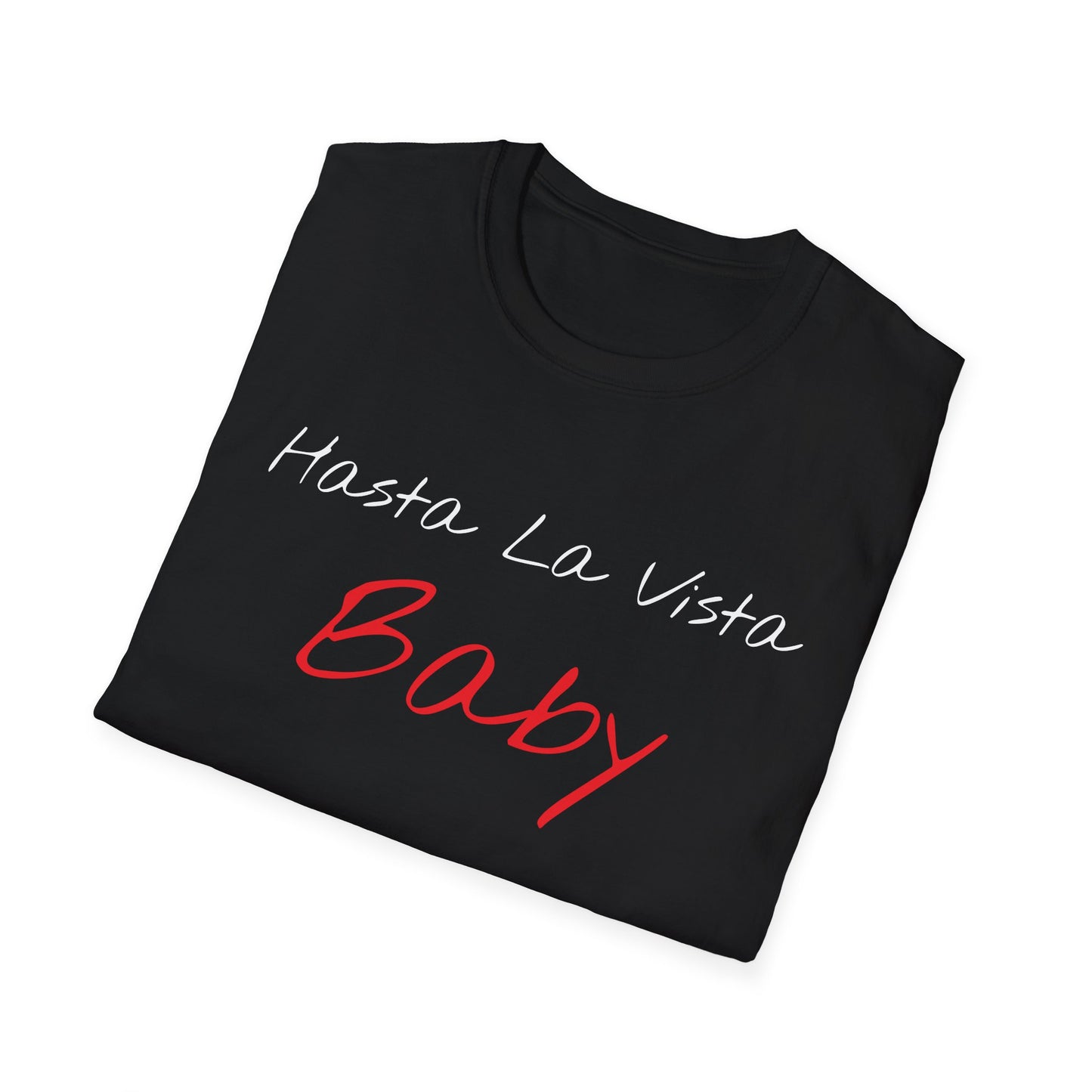 hasta la vista baby tshirt