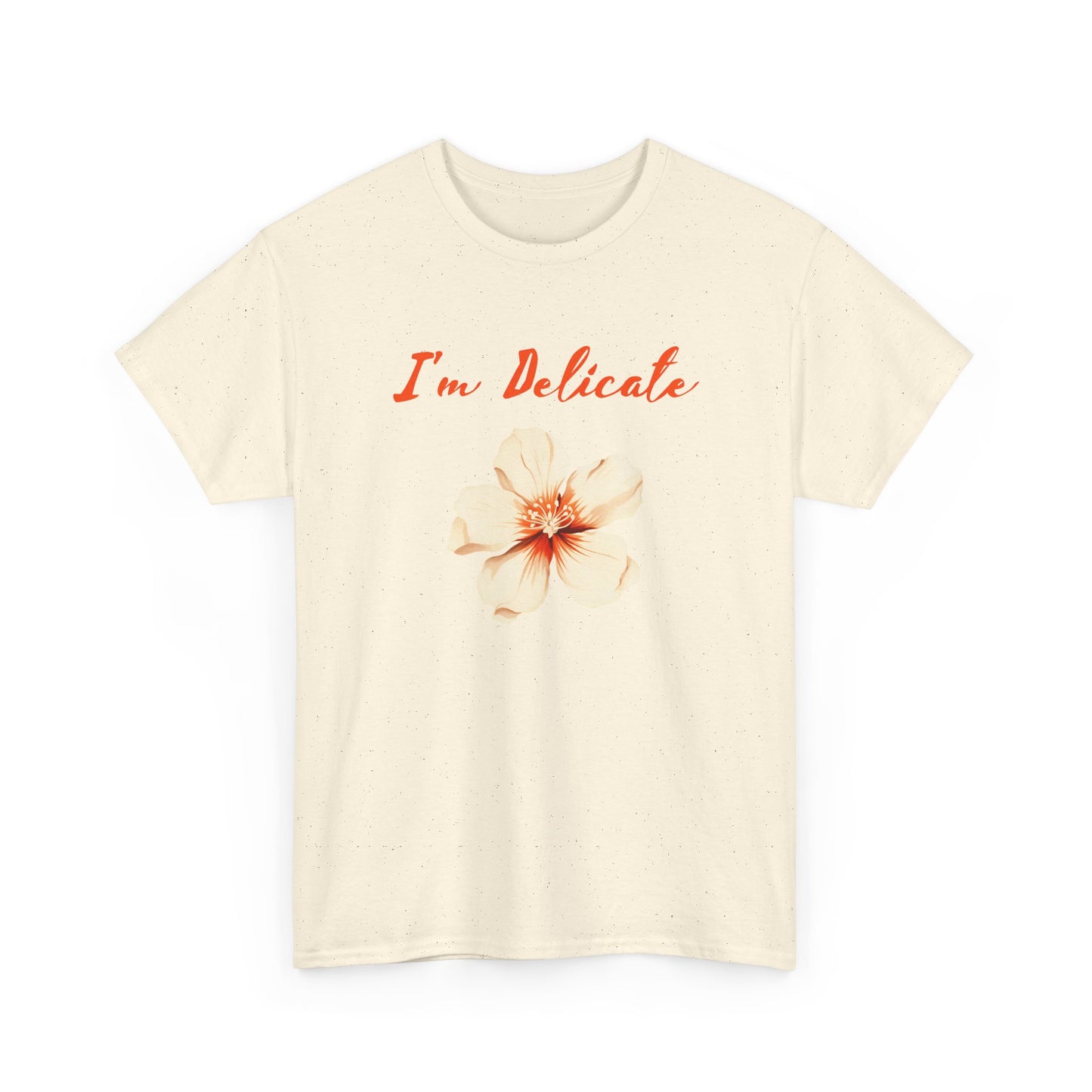 I'm delicate flower tshirt