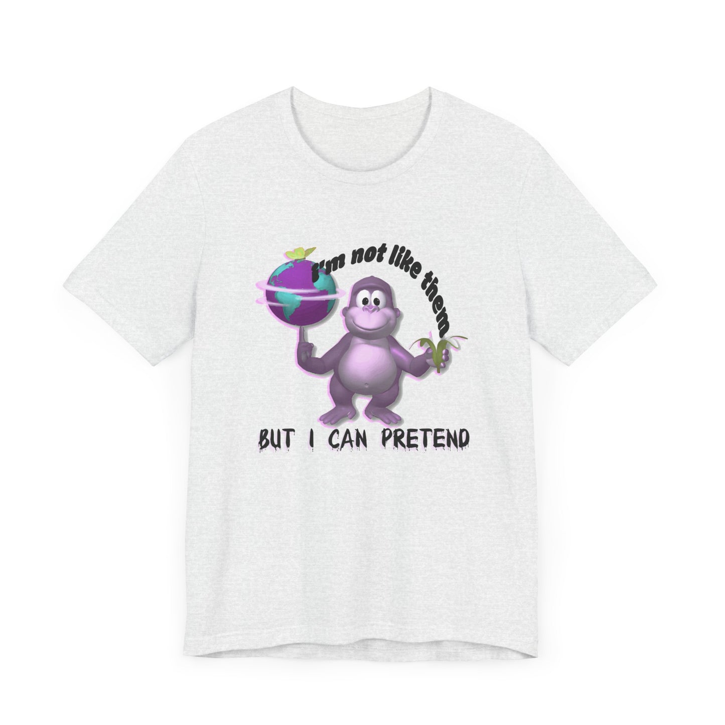 incredible graphic design bonzibuddy dumb tshirt "i'm not like them but i can pretend"