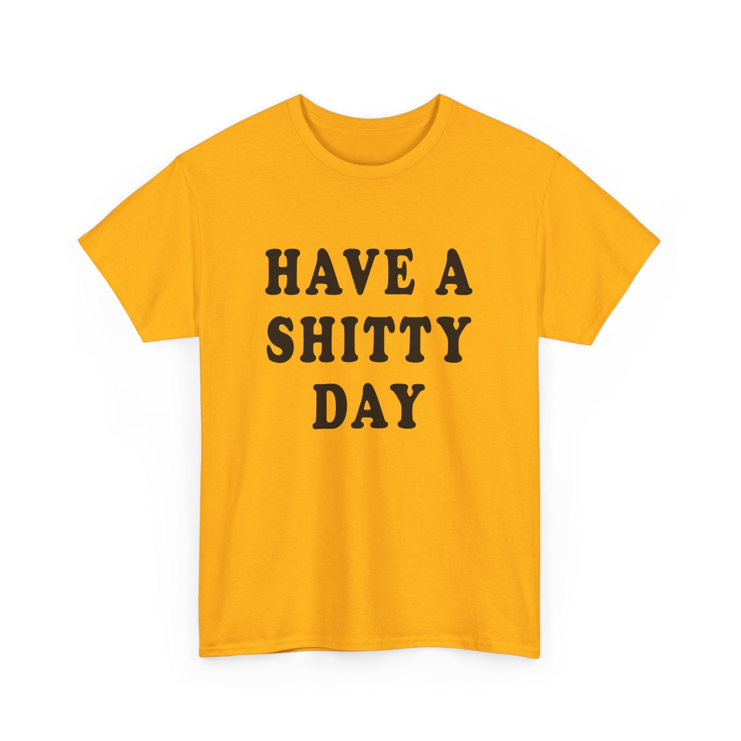 have a shitty day tshirt