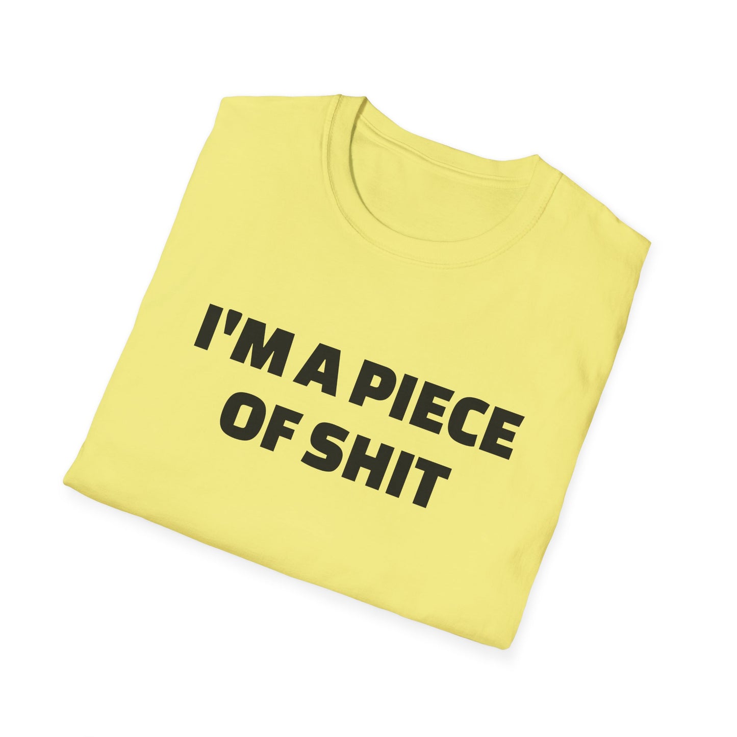 i'm a piece of shit tshirt