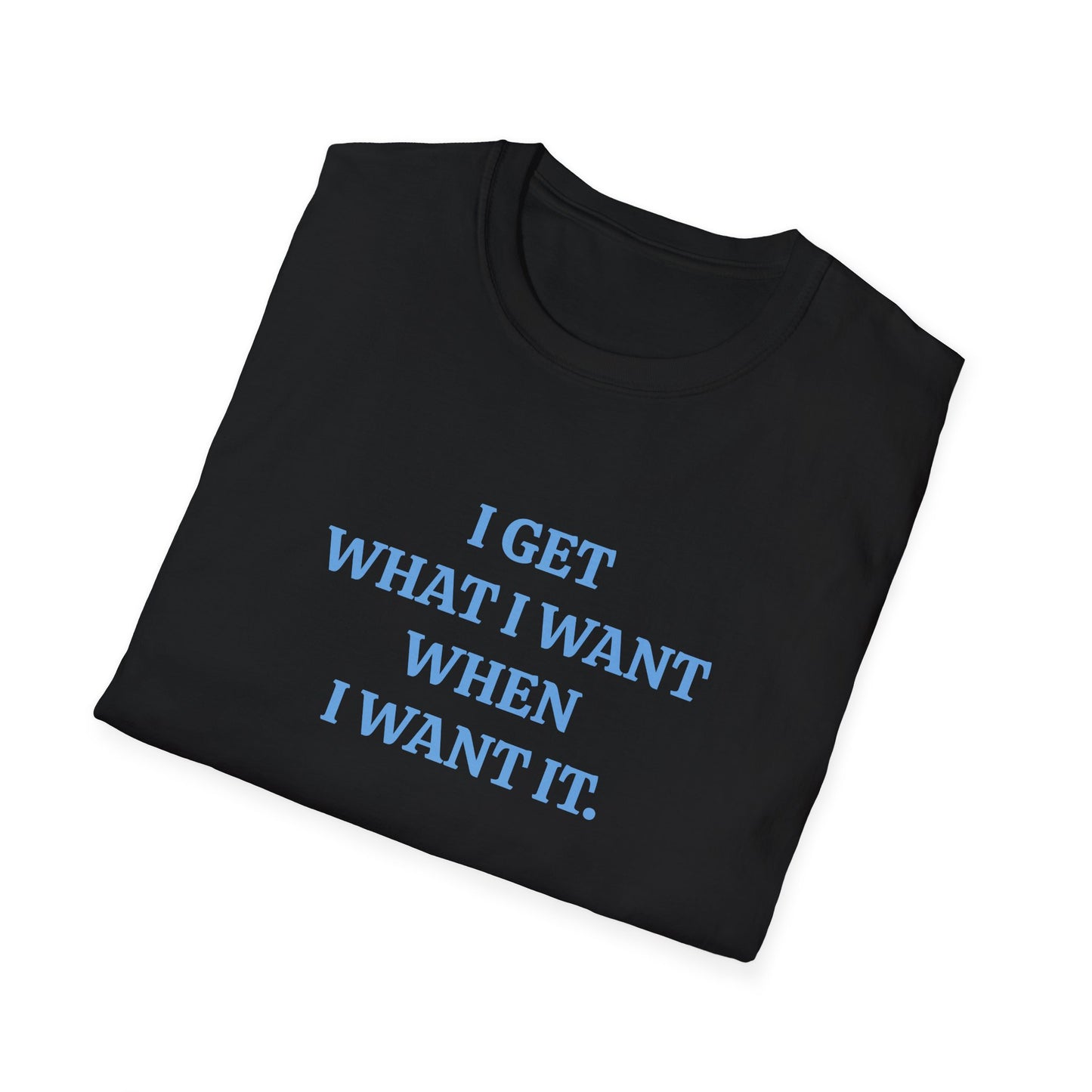 vintage style word shirt i get what i want when i want it tshirt