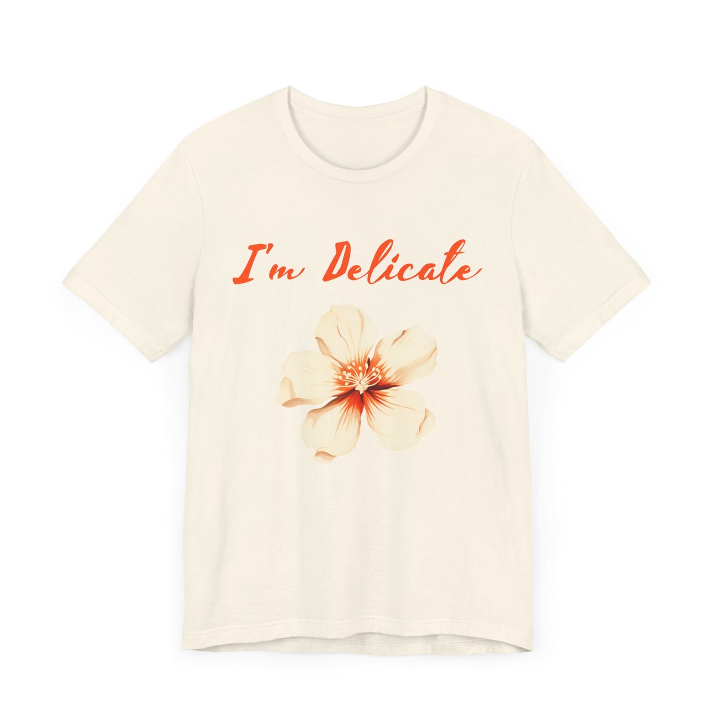 I'm delicate flower tshirt