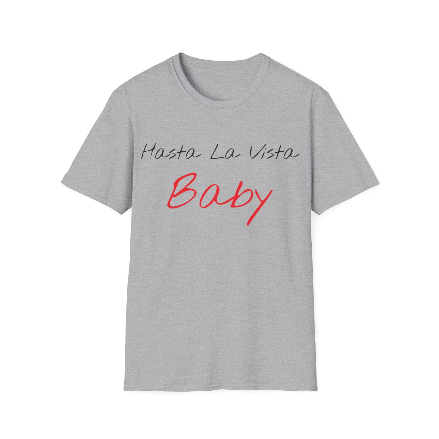 hasta la vista baby tshirt