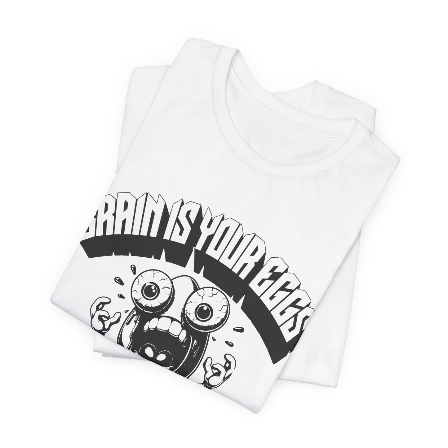 brain is your eggs on drugs psychotic egg screaming insane nonsense tshirt