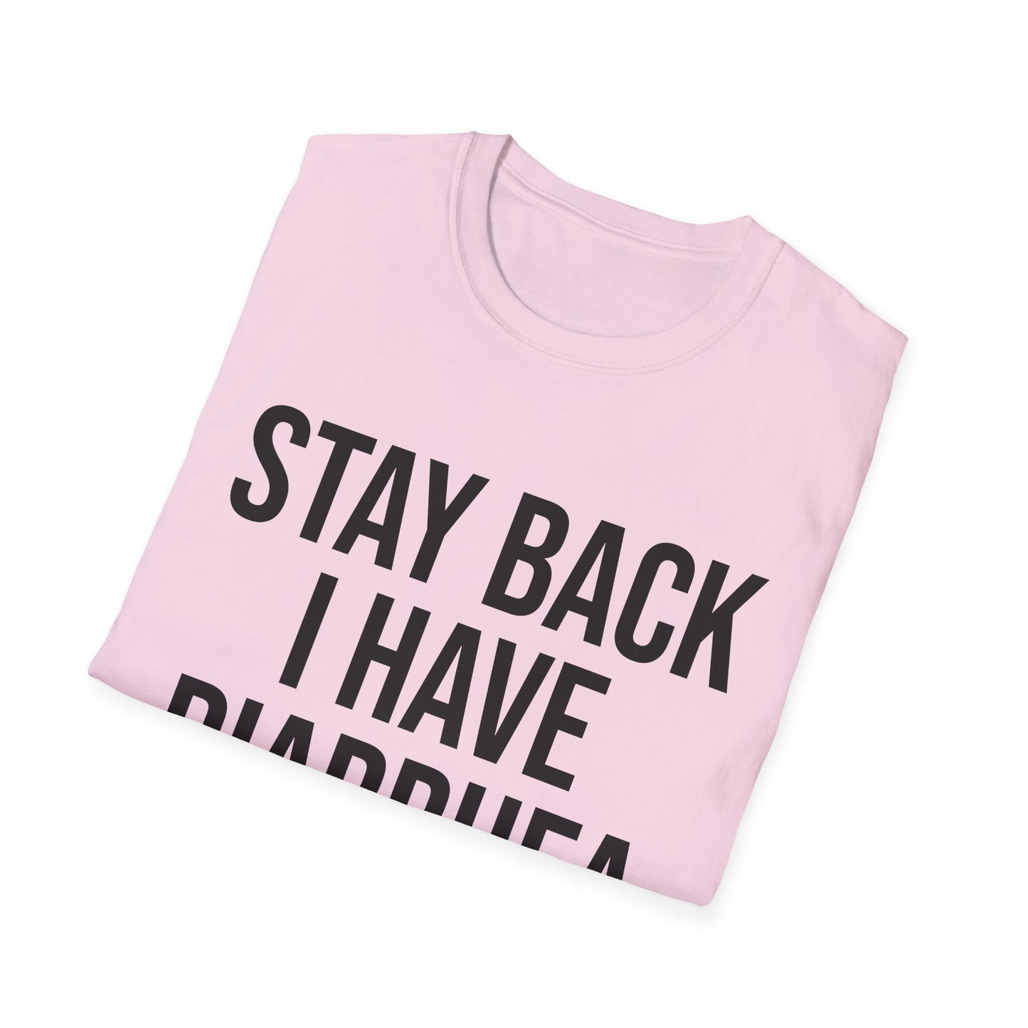 another stay back i have diarhhea tshirt