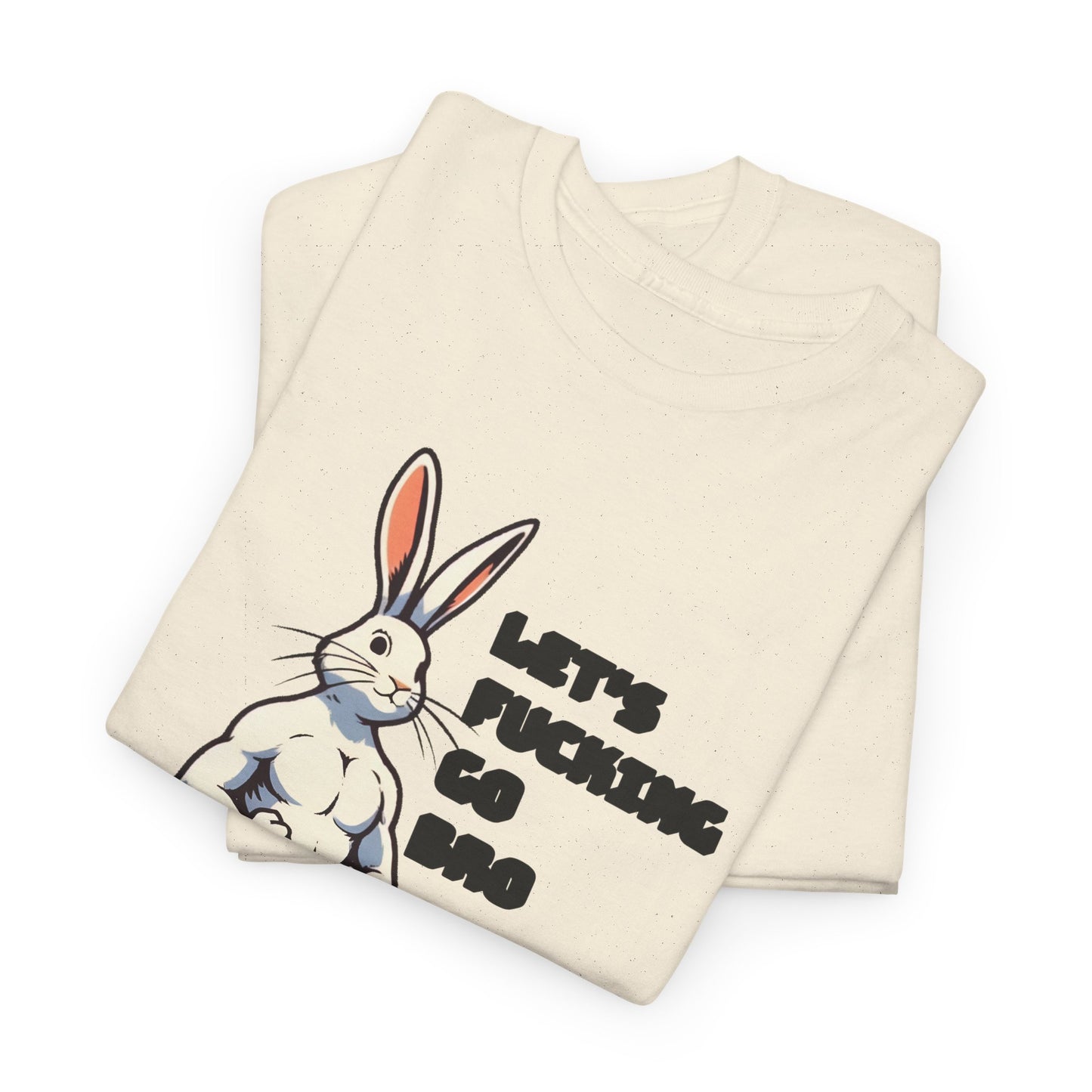 let's fucking go bro muscular bunny tshirt