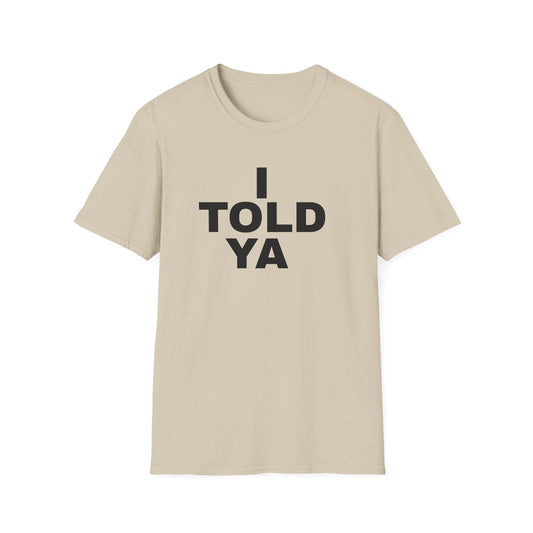 i told ya tshirt