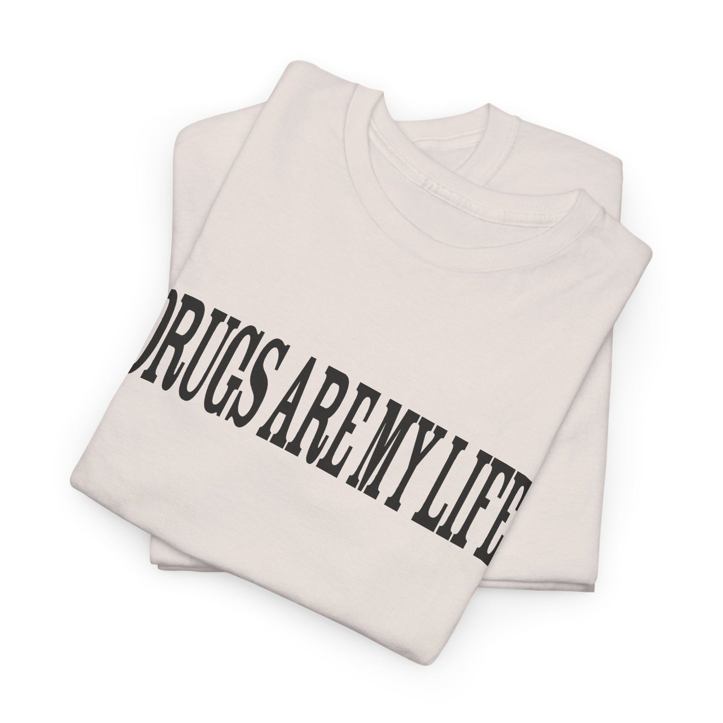funny drugs are my life tshirt