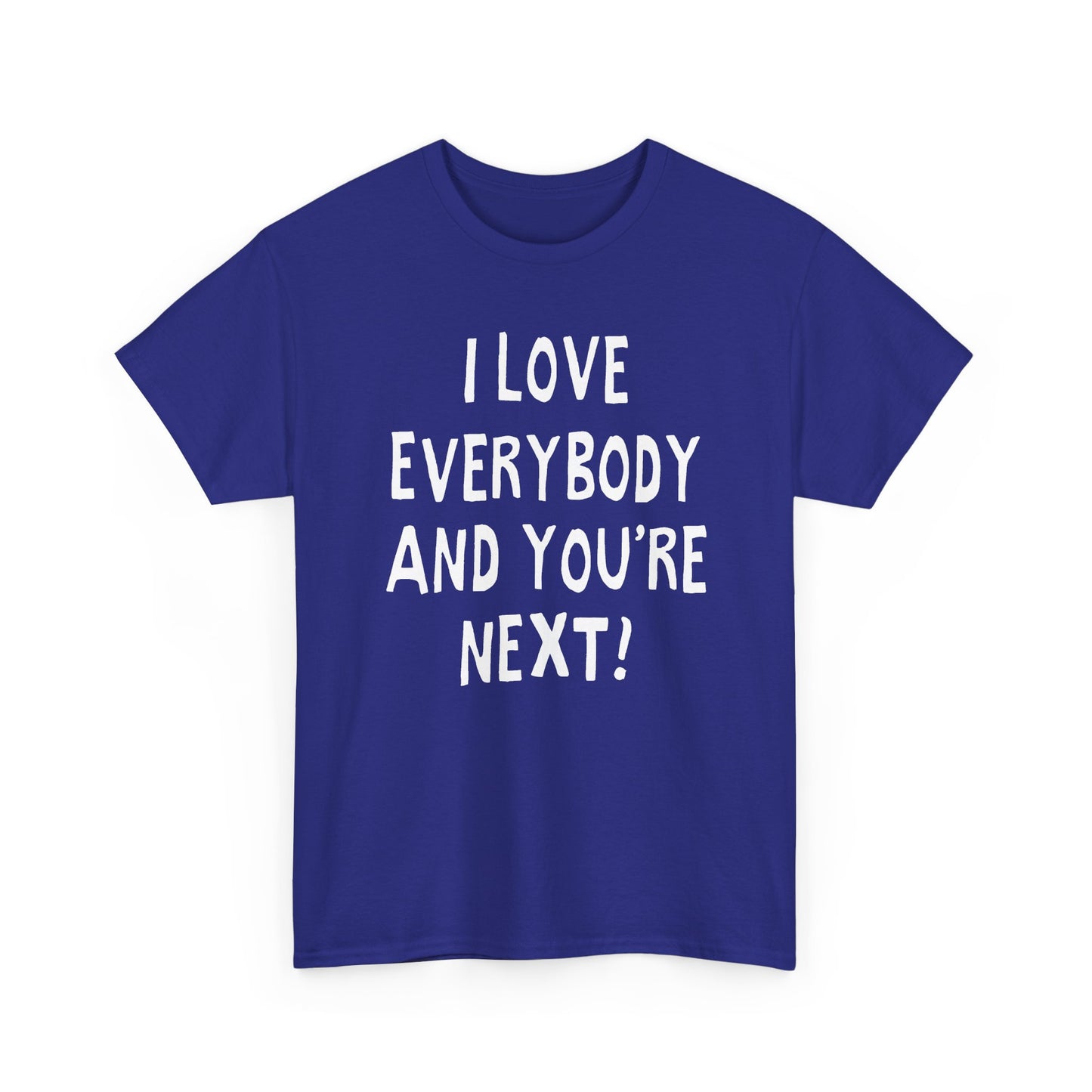 i love everybody and you're next! hand drawn tshirt